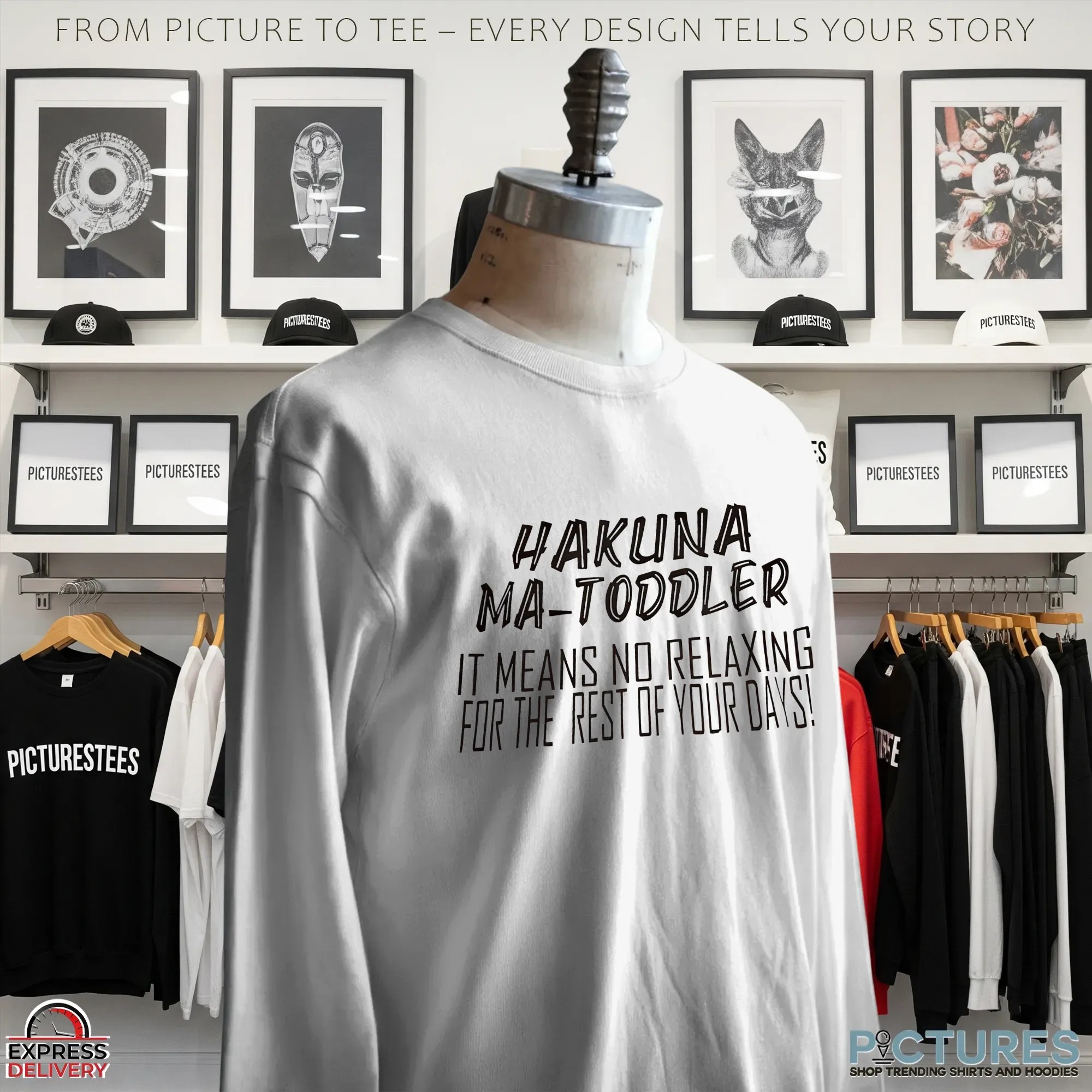 Hakuna Ma-toddler It Means No Relaxing For The Rest Of Your Days T Shirt