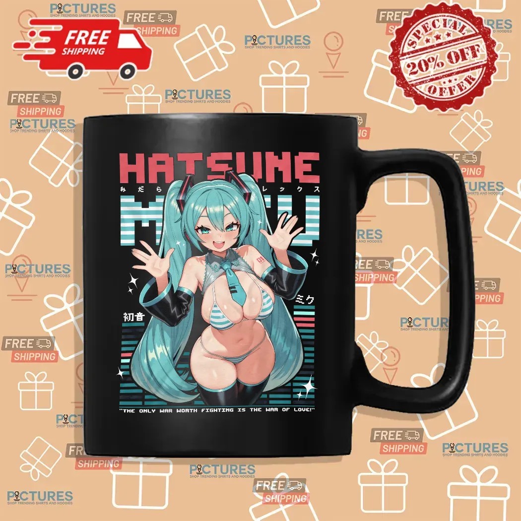 Hatsune Miku The Only War Worth Fighting Is The War Of Love T Shirt