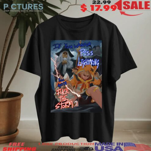 Hololive Gigi Murin X Wizard Ojisan If You Wanna Piss Lightning You Gotta Fuck The Storm Quote T Shirt