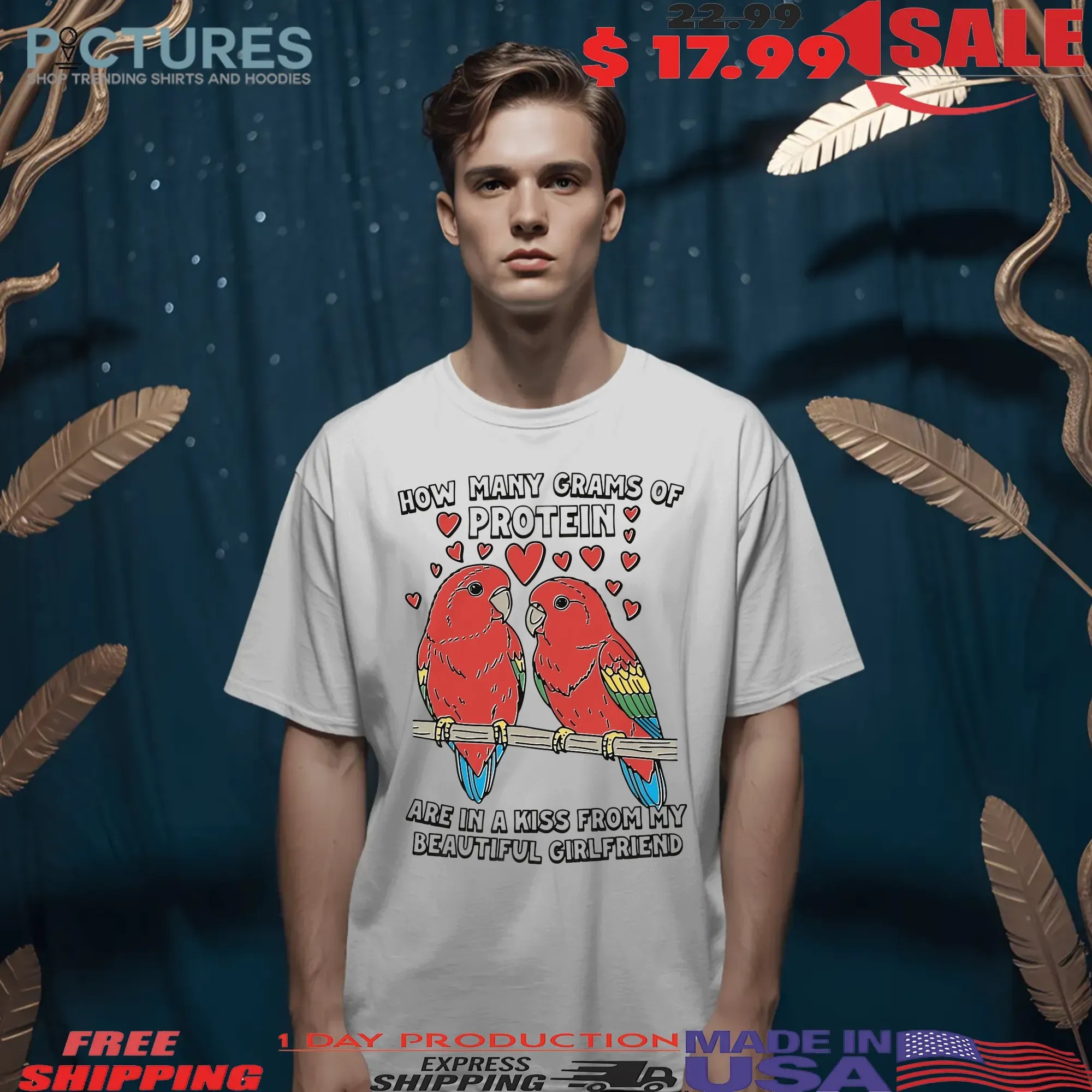 How Many Grams Of Protein Are In A Kiss From My Beautiful Girlfriend Birds T Shirt
