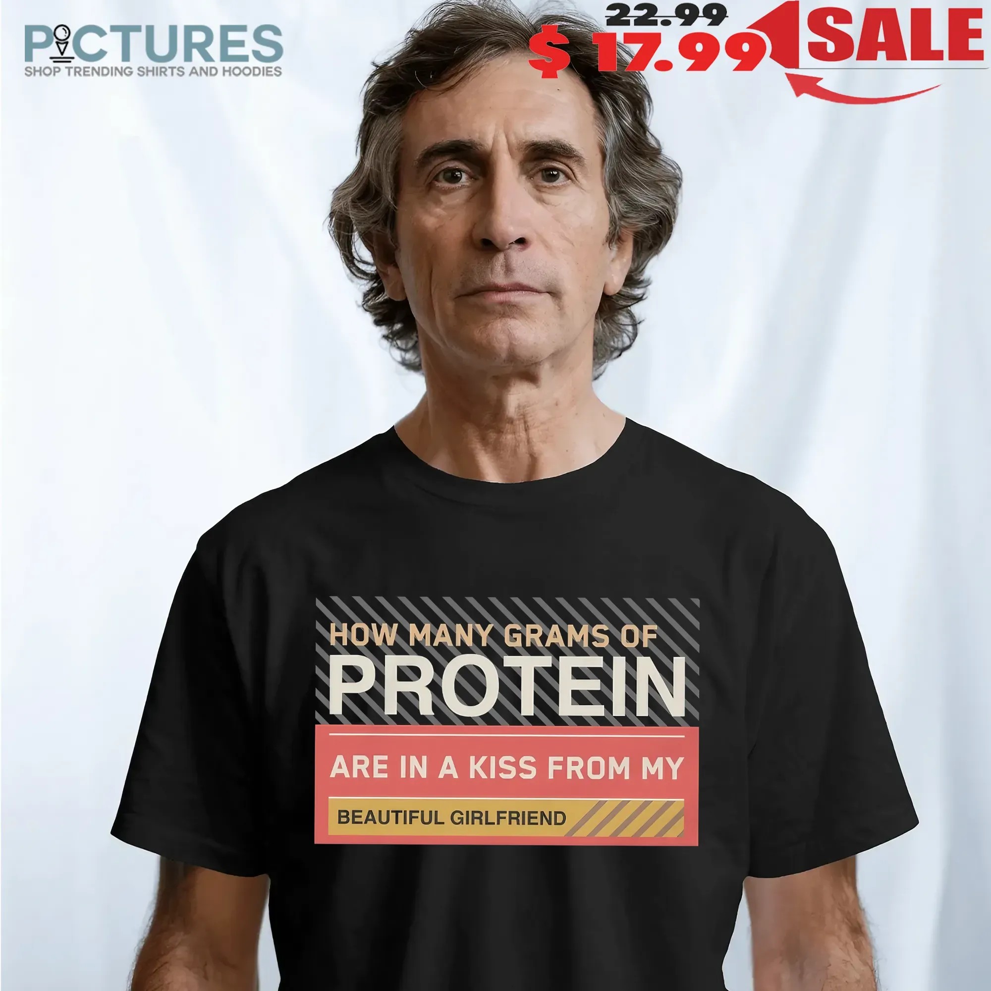 How Many Grams Of Protein Are In A Kiss From My Beautiful Girlfriend Product T Shirt