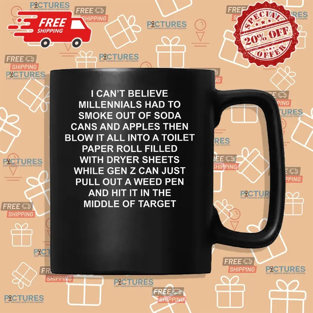 I Can't Believe Millennials Had To Smoke Out of Soda Cans and Apples T Shirt