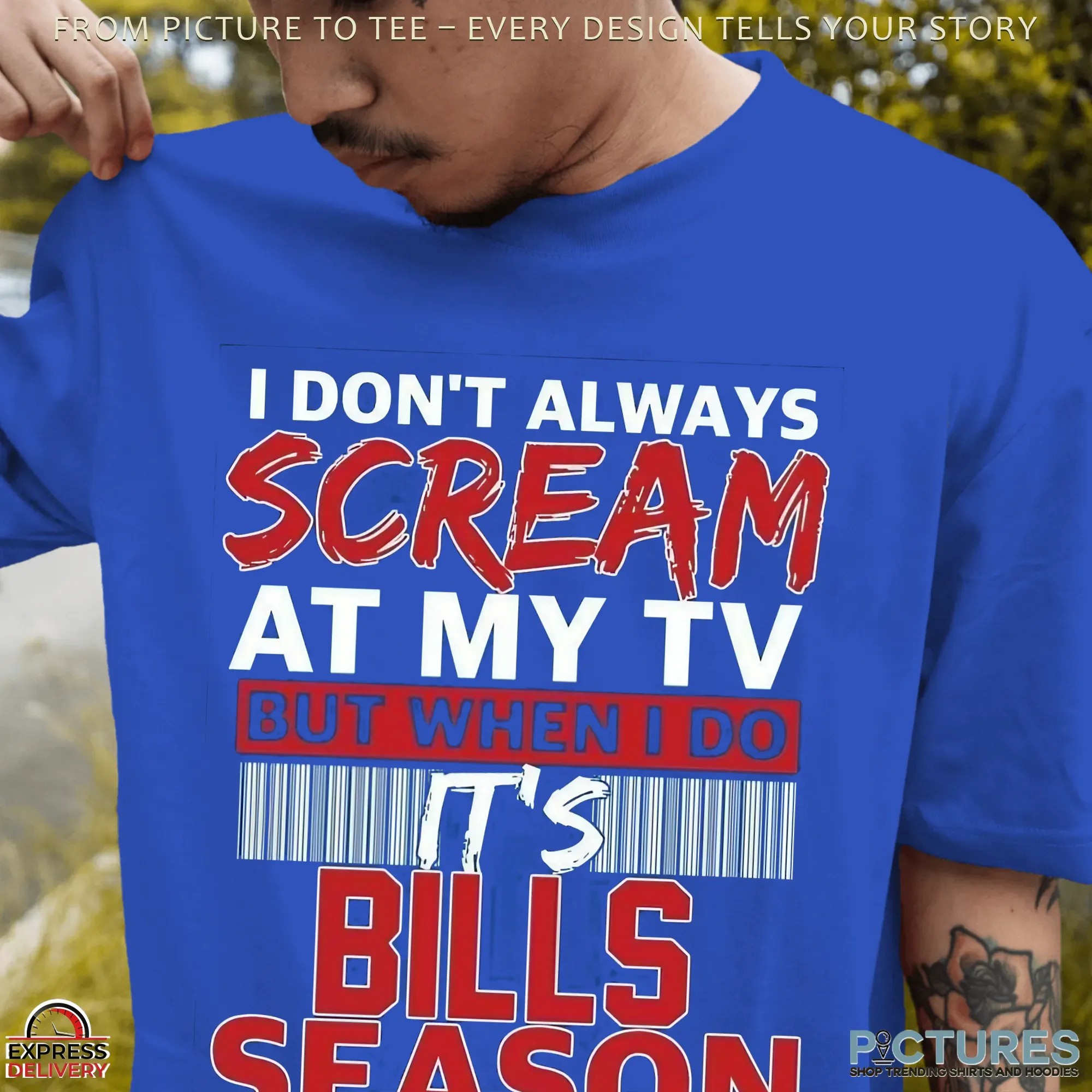 I Don't Always Scream At My Tv But When I Do It's Bills Season Football Fans T Shirt