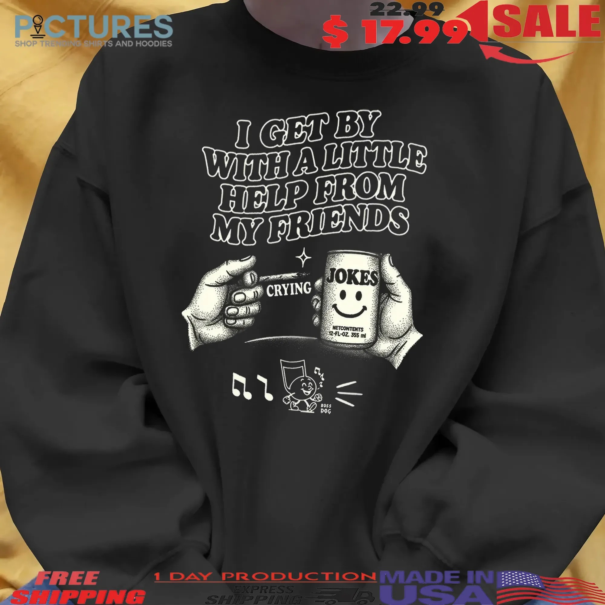 I Get By With A Little Help From My Friends Jokes T Shirt