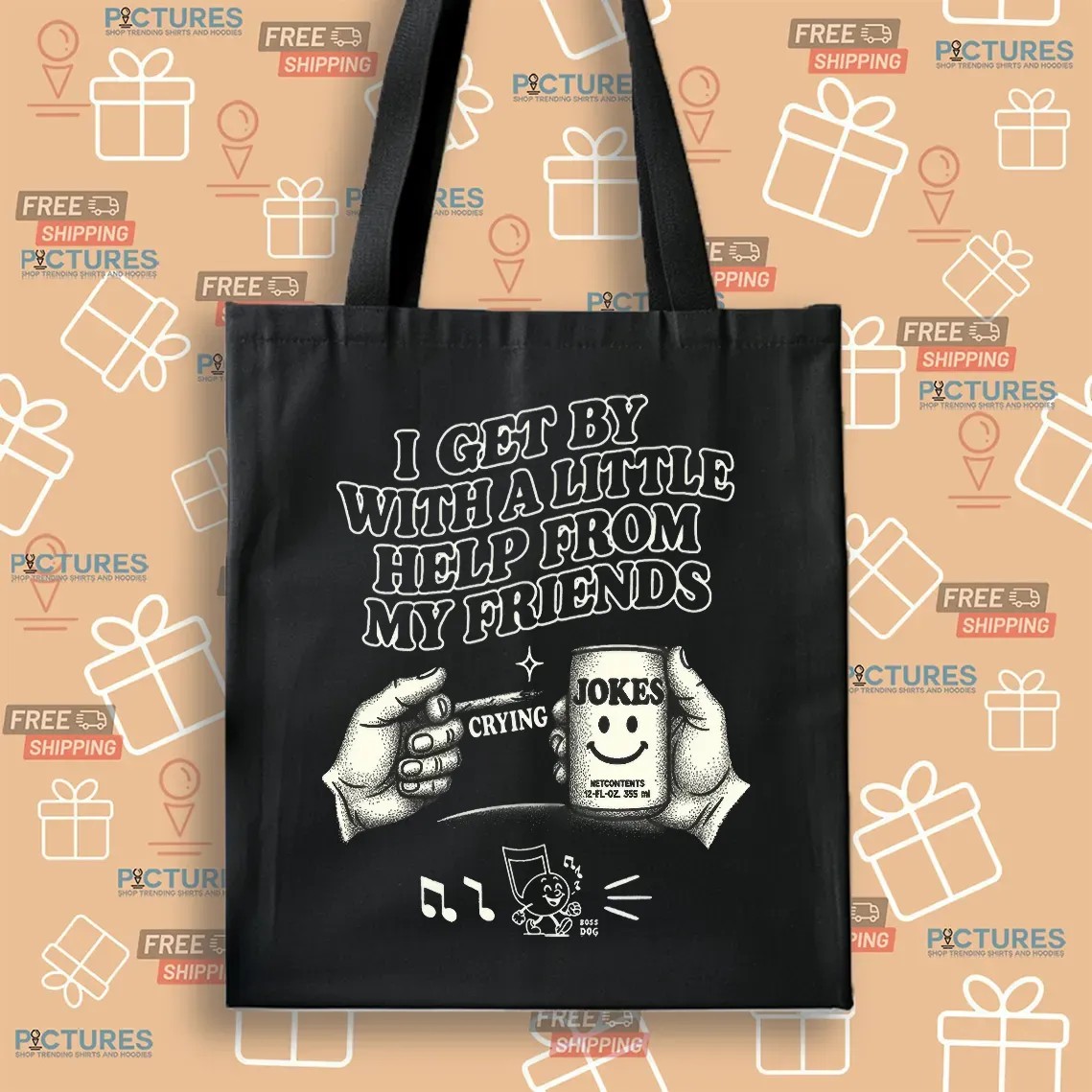 I Get By With A Little Help From My Friends Jokes T Shirt