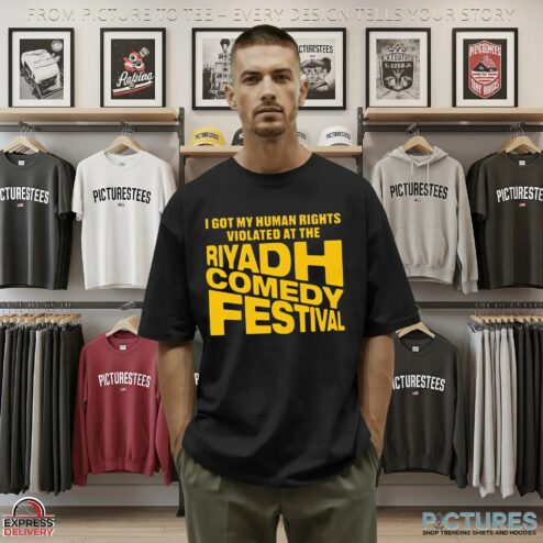 I Got My Human Rights Violated At The Riyadh Comedy Festival T Shirt