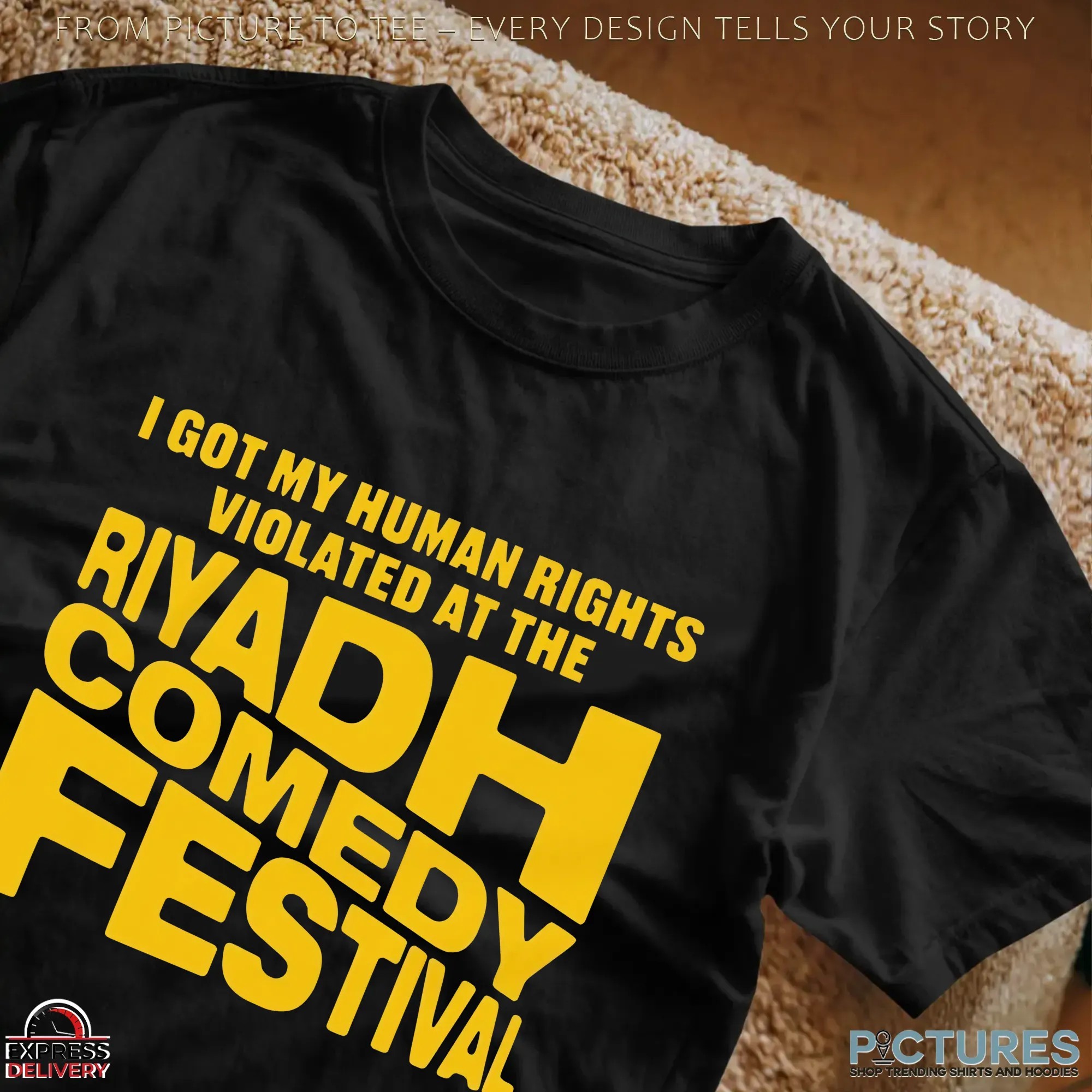 I Got My Human Rights Violated At The Riyadh Comedy Festival T Shirt