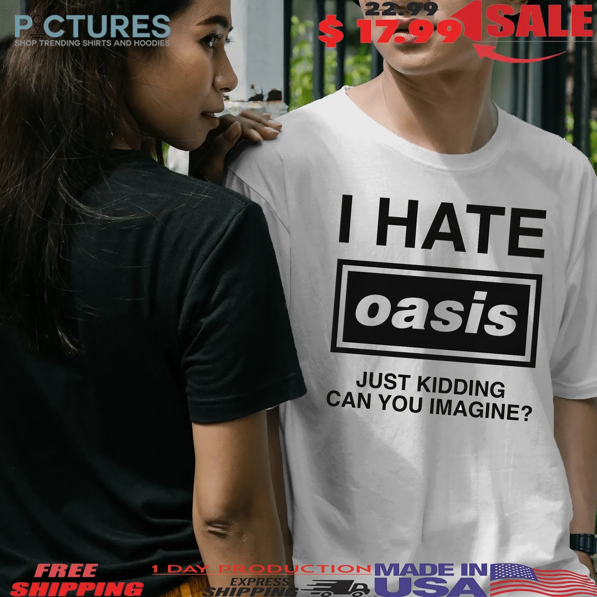 I Hate Oasis Band Just Kidding Can You Imagine T Shirt