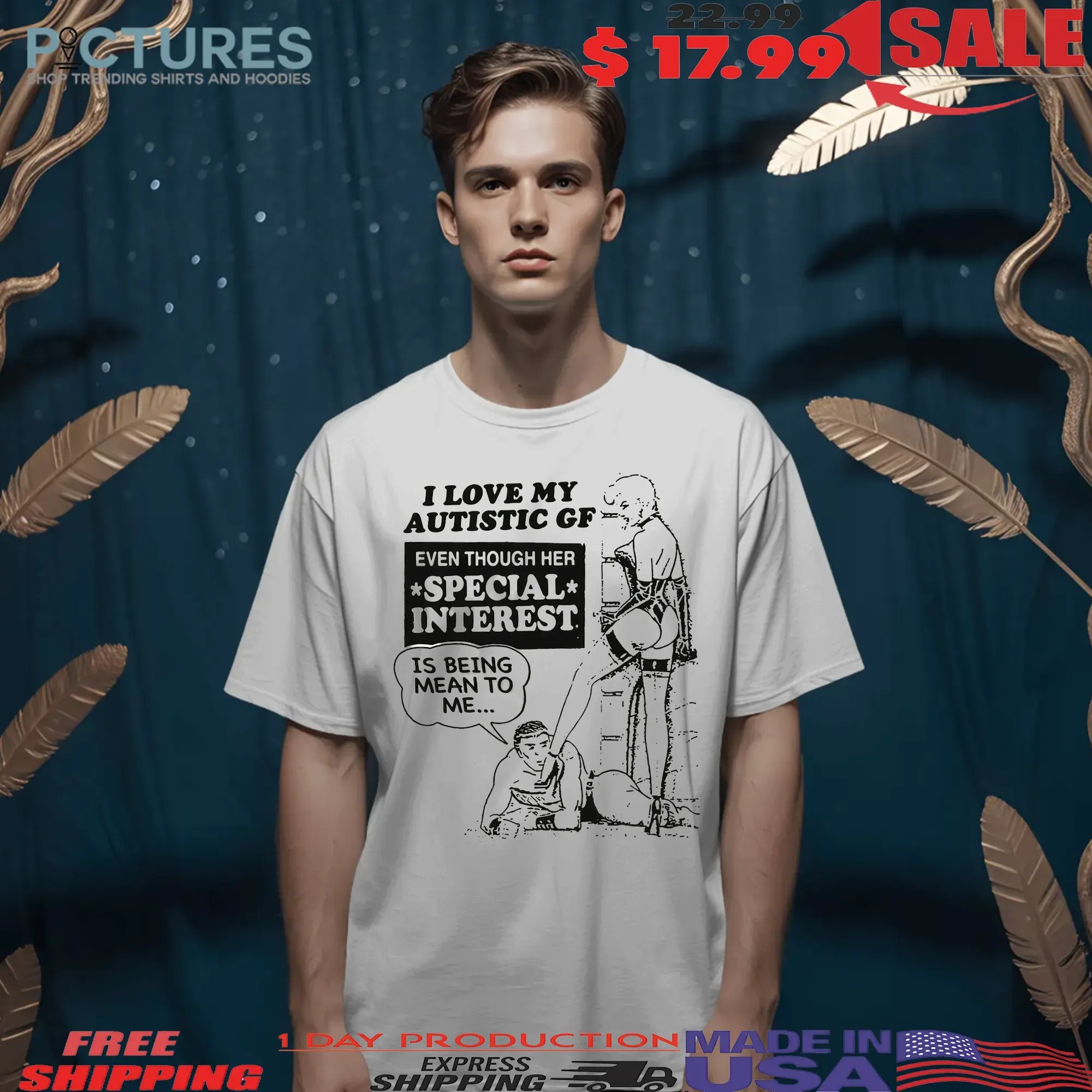 I Love My Autistic GF Even Though Her Special Interest Is Being Mean To Me T Shirt