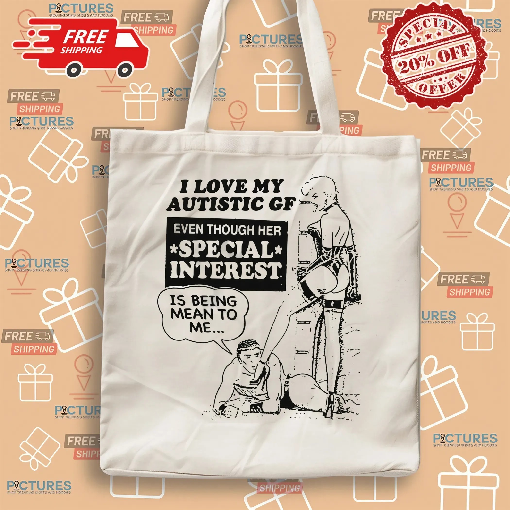 I Love My Autistic GF Even Though Her Special Interest Is Being Mean To Me T Shirt