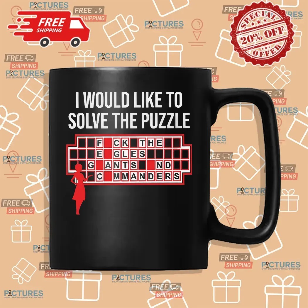 I Would Like To Solve The Puzzle, Fuck The Eagles Giants And Commanders T Shirt
