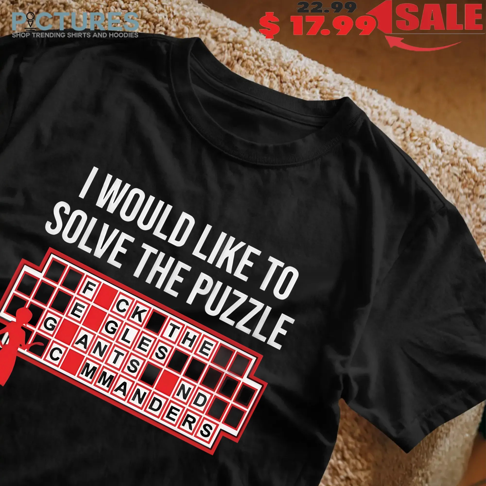 I Would Like To Solve The Puzzle, Fuck The Eagles Giants And Commanders T Shirt