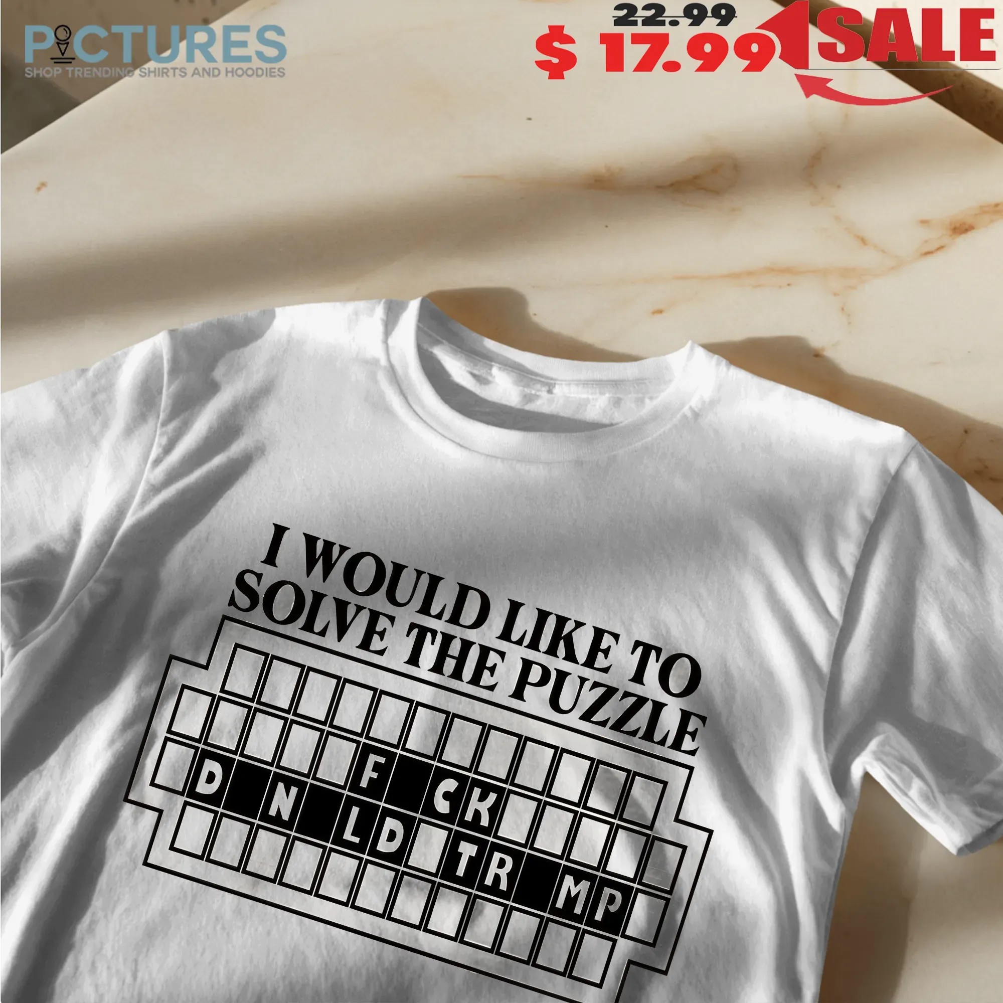 I Would Like to Solve the Puzzle Fck Donald Trump T Shirt