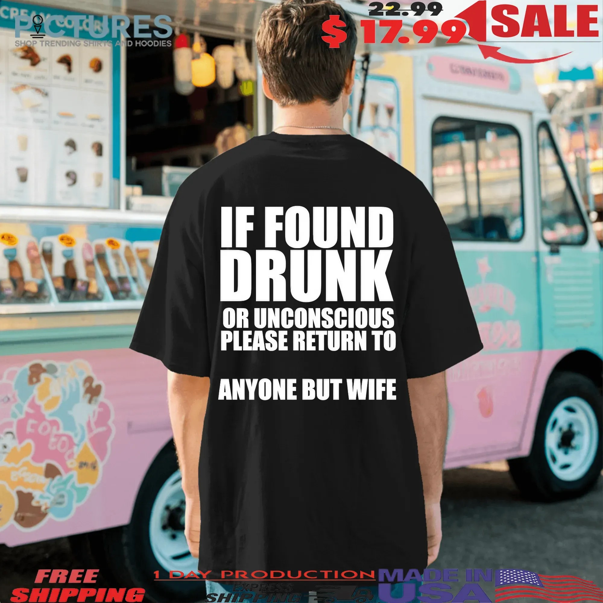 If Found Drunk Or Unconscious Please Return To Anyone But Wife Meme T Shirt