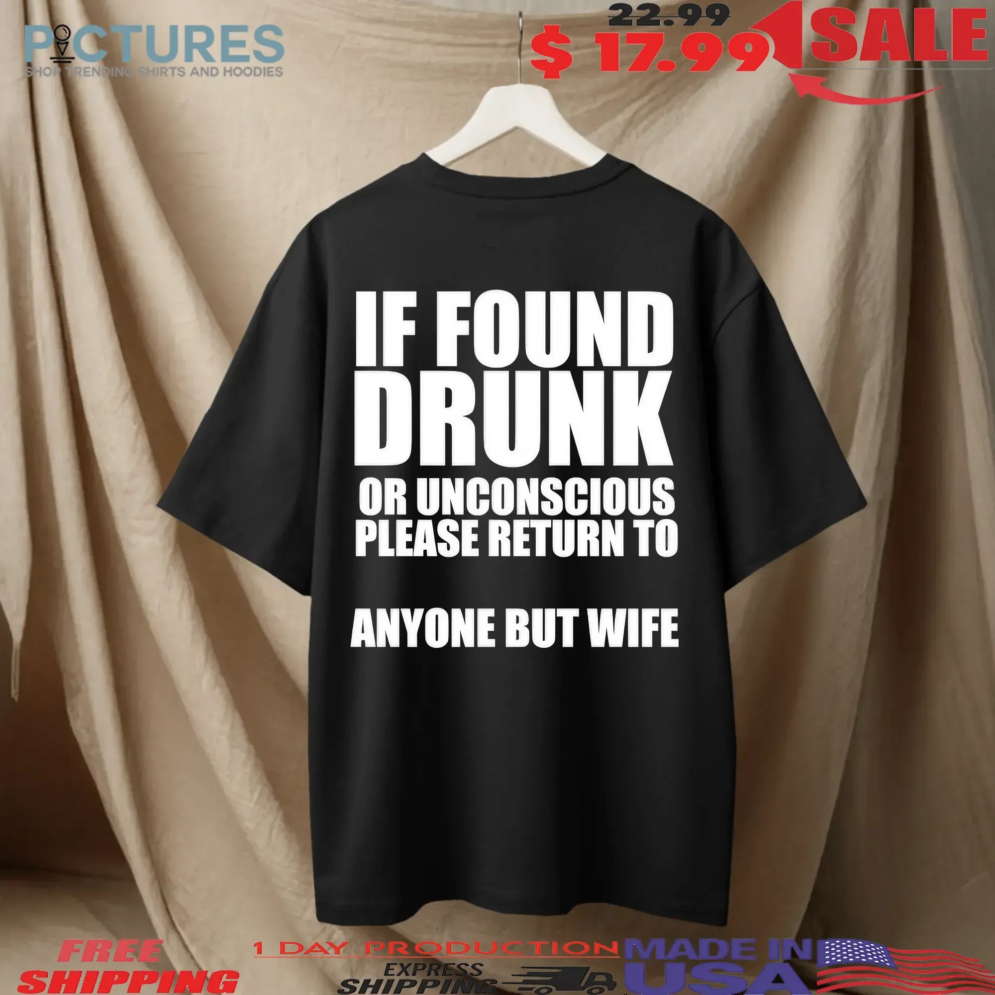 If Found Drunk Or Unconscious Please Return To Anyone But Wife Meme T Shirt