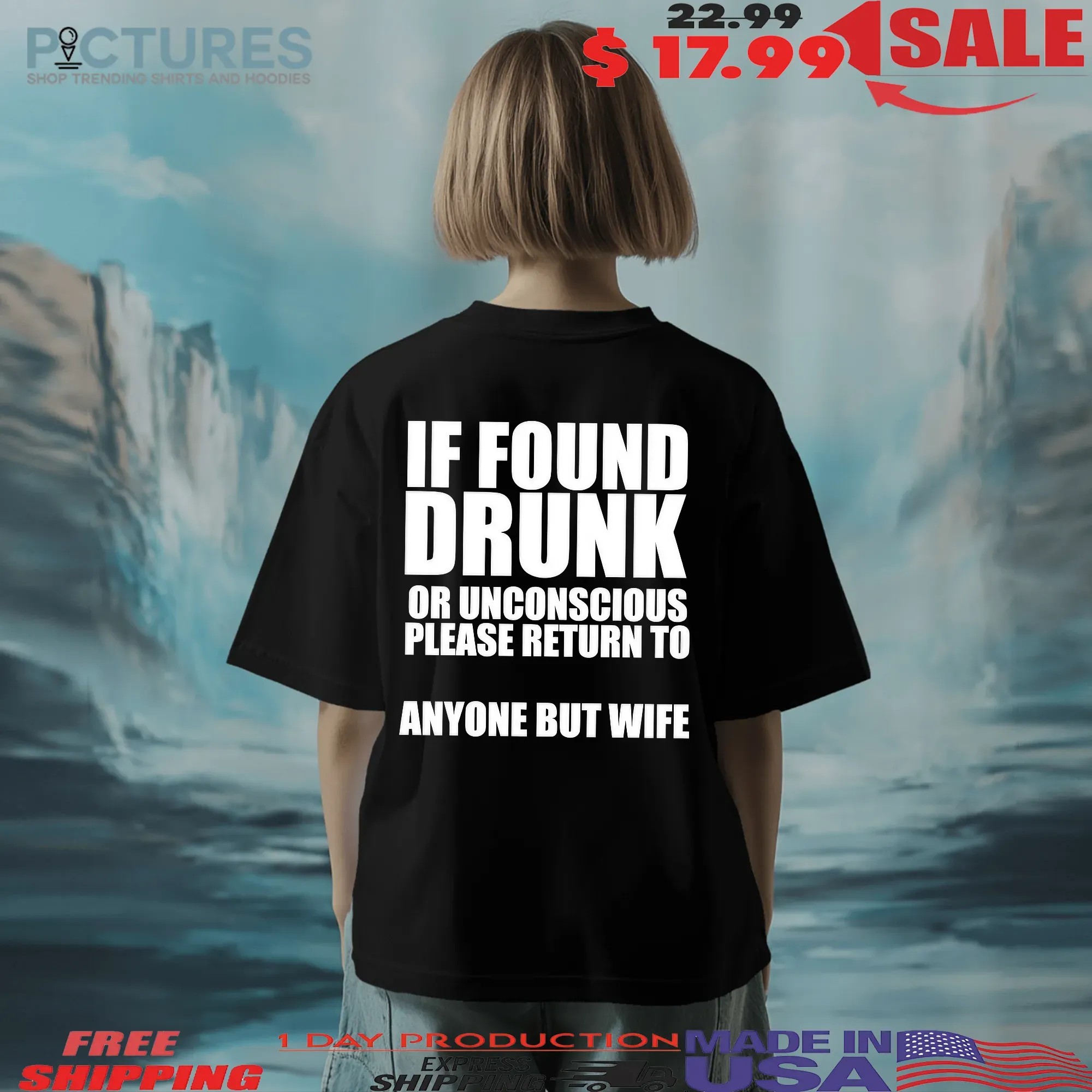If Found Drunk Or Unconscious Please Return To Anyone But Wife Meme T Shirt