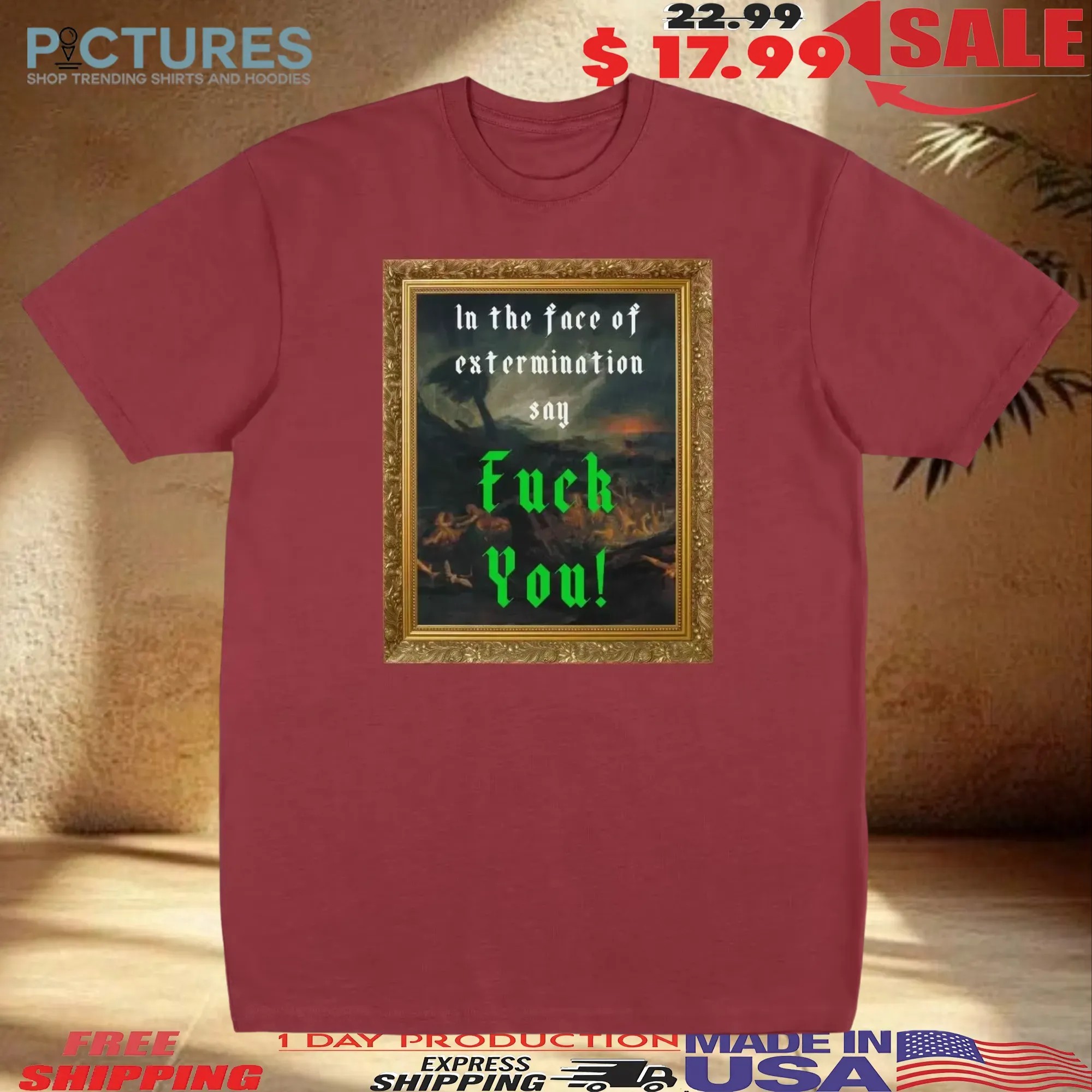 In the Face of Extermination Say Fuck You Framed T Shirt