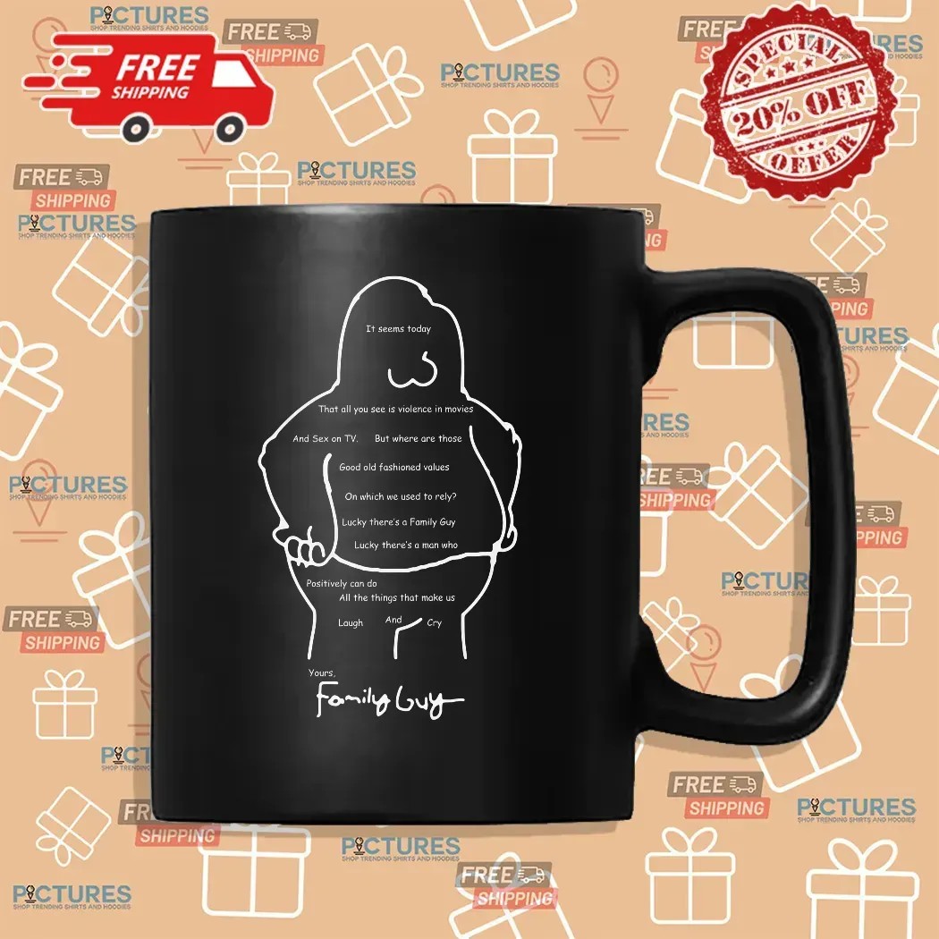 It Seems Today That All You See Is Violence In Movies And Sex On Tv Birthday Card Your Family Guy T Shirt