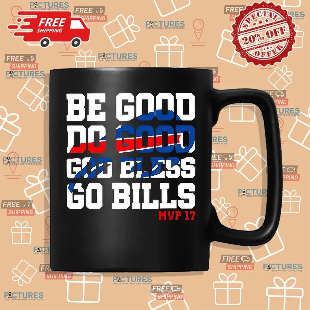 Josh Allen MVP 17 Be Good Do Good God Bless Go Bills T Shirt