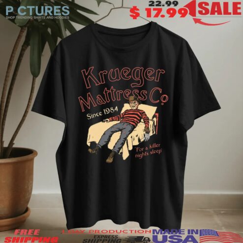 Krueger Mattress Co Since 1984 For A Killer Night's Sleep T Shirt