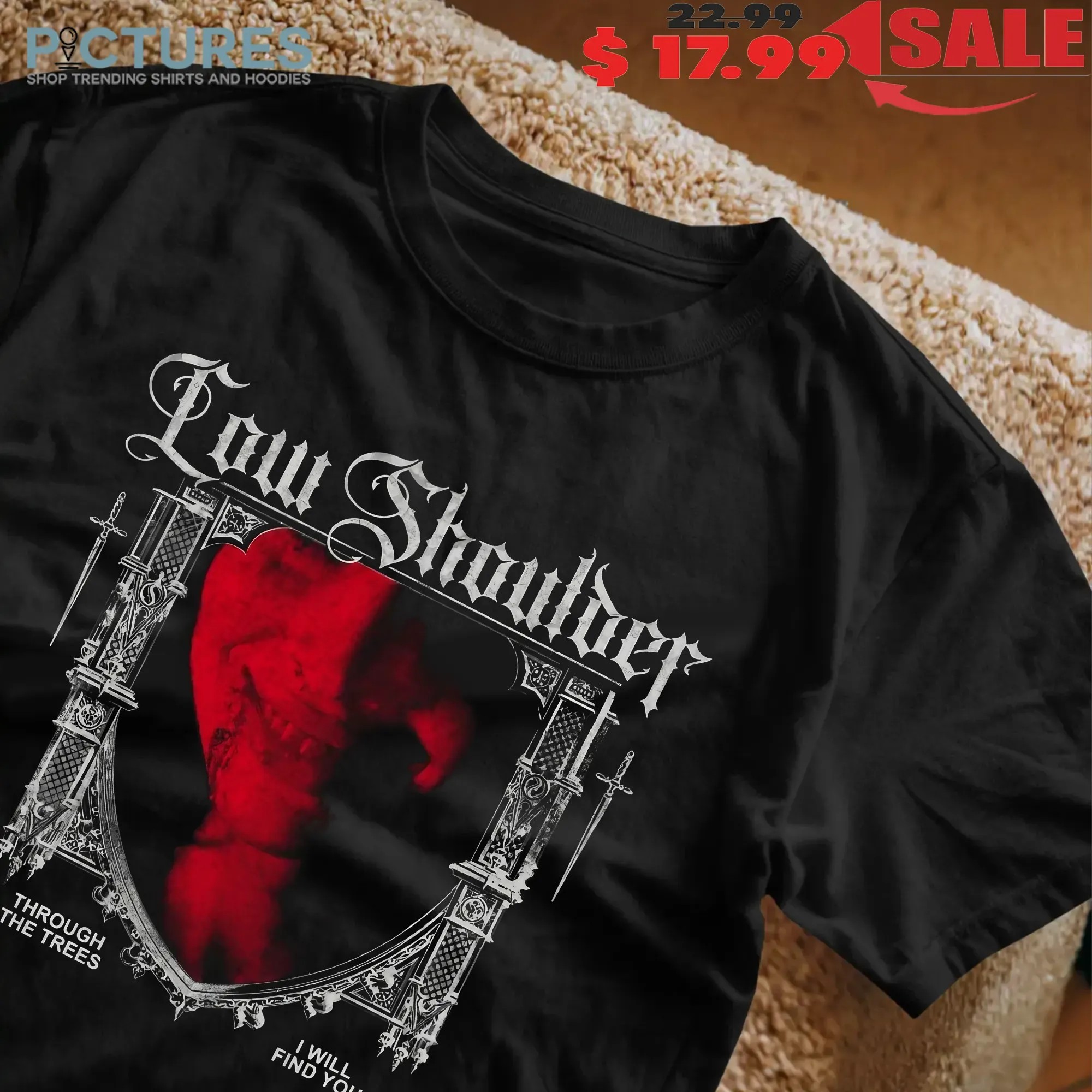 Low Shoulder Through The Trees I Will Find You Horror T Shirt