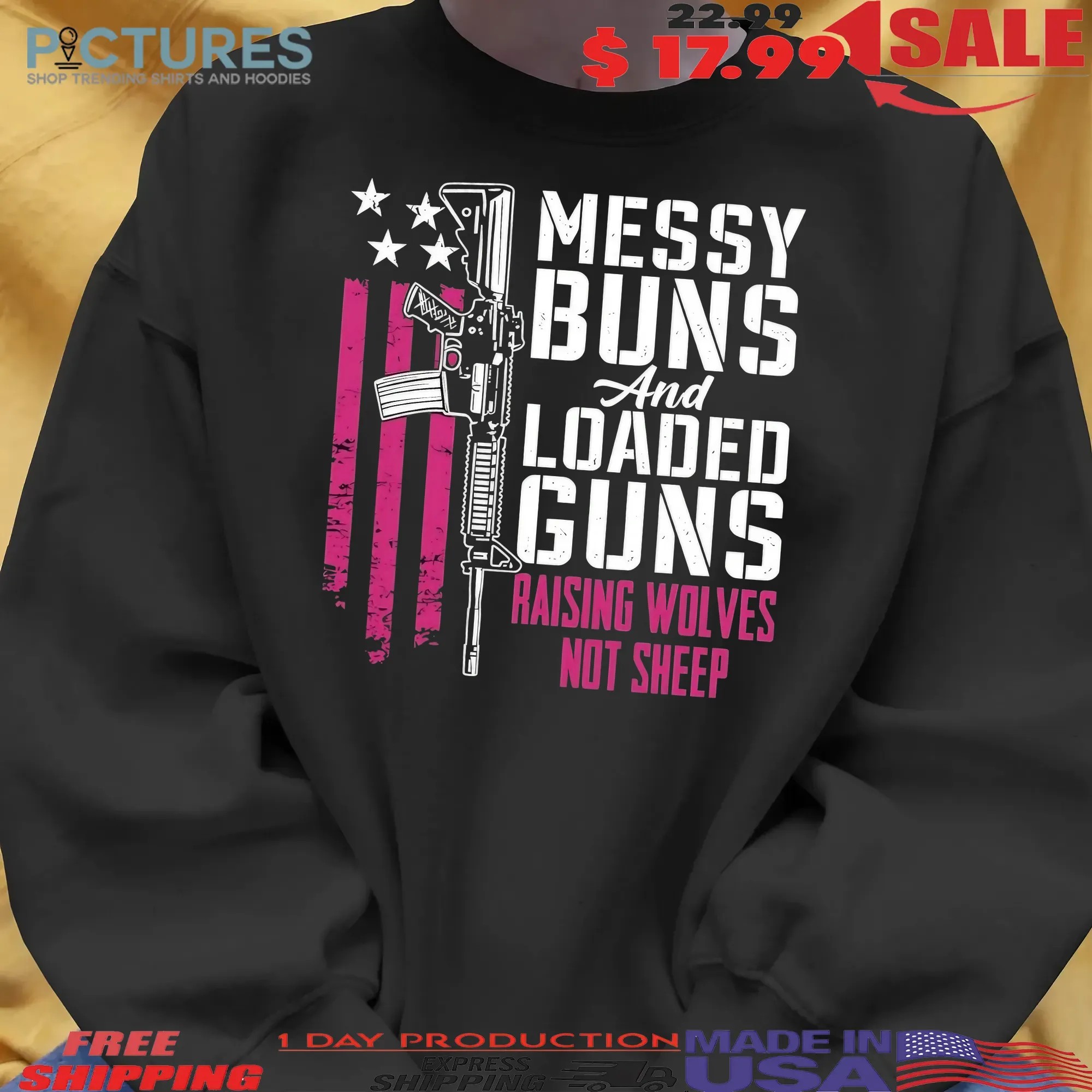 Messy Buns And Loaded Guns Raising Wolves Not Sheep Graphic T Shirt