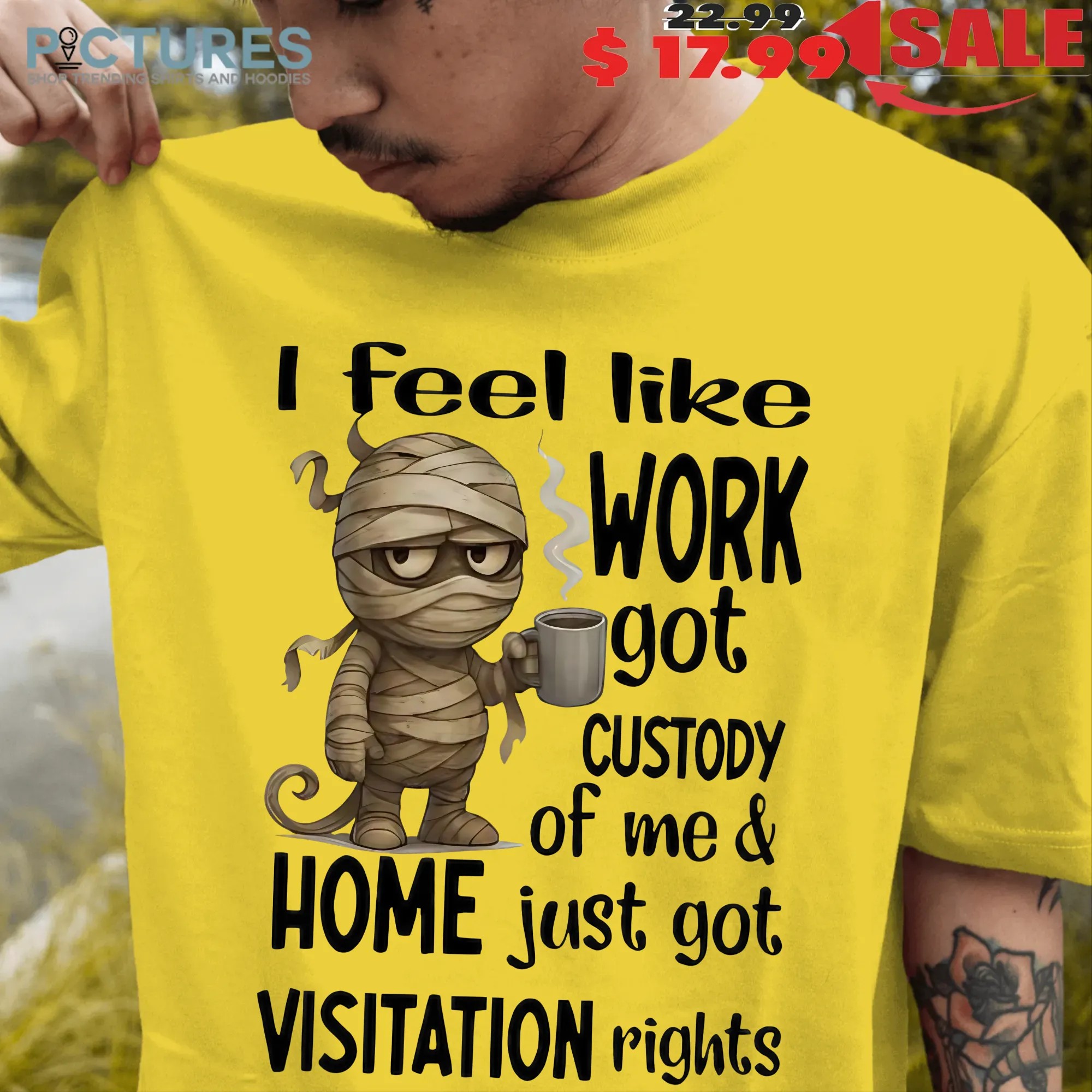 Mummy I Feel Like Work Got Custody Of Me And Home Meme T Shirt