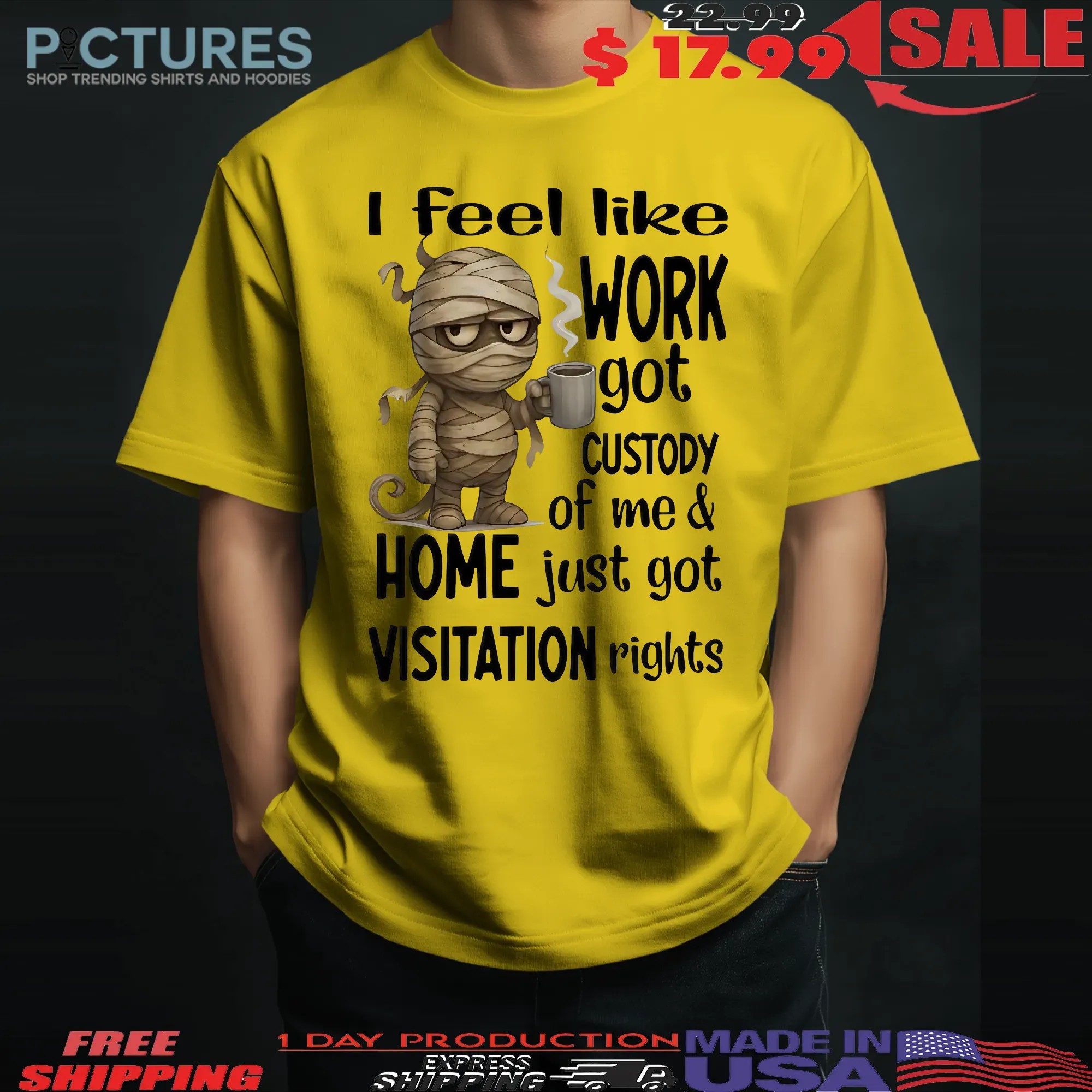 Mummy I Feel Like Work Got Custody Of Me And Home Meme T Shirt