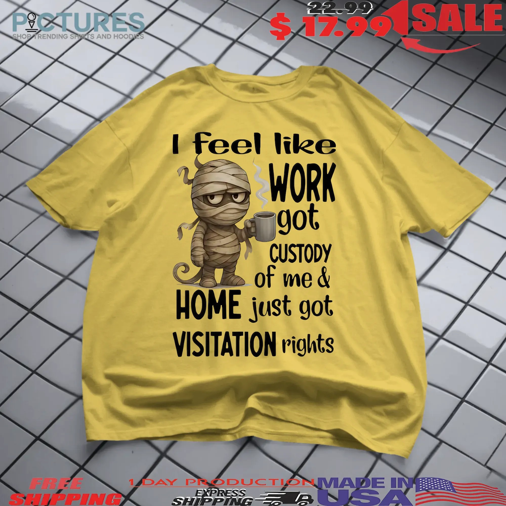 Mummy I Feel Like Work Got Custody Of Me And Home Meme T Shirt