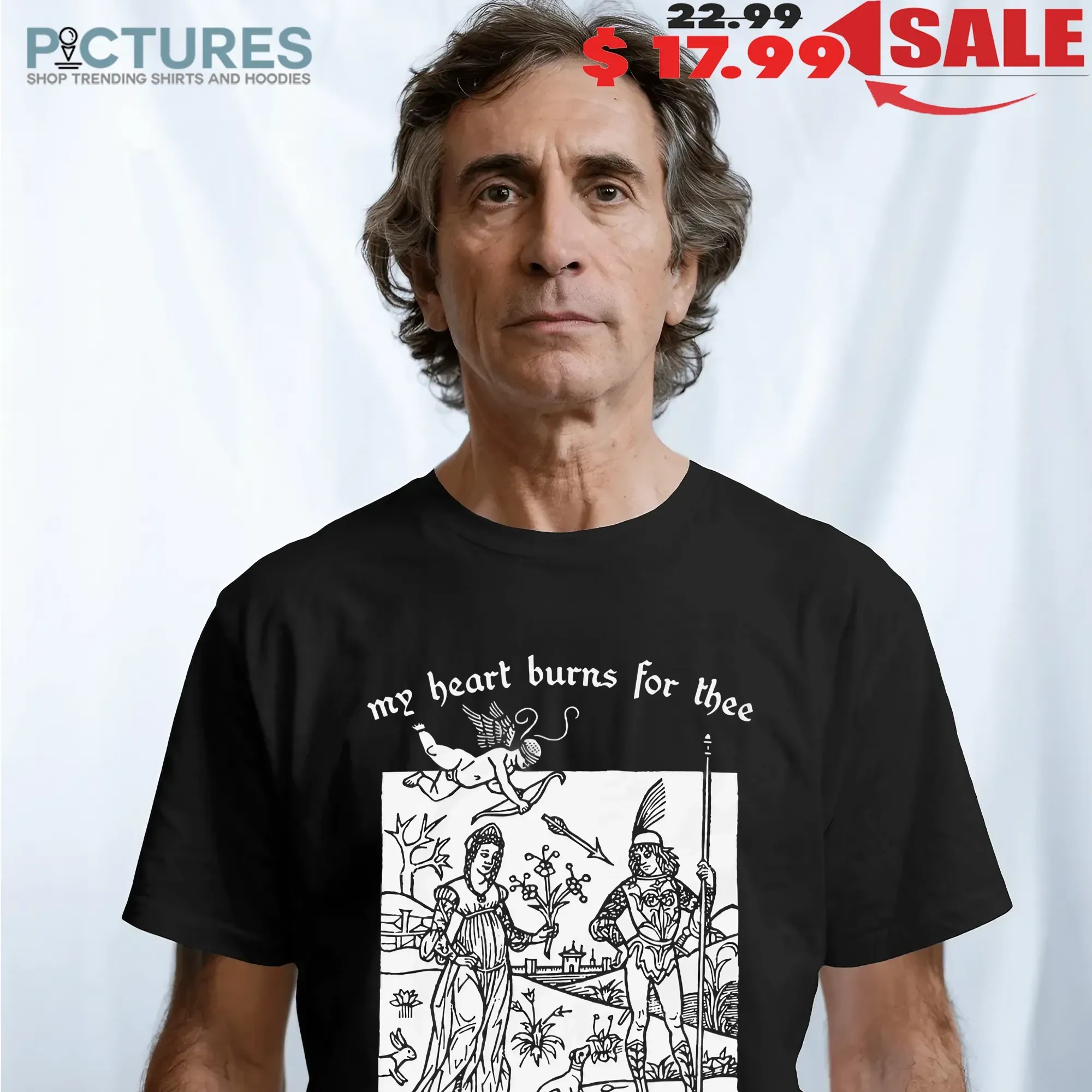 My Heart Burns For Thee If Thou Dost Even Care T Shirt