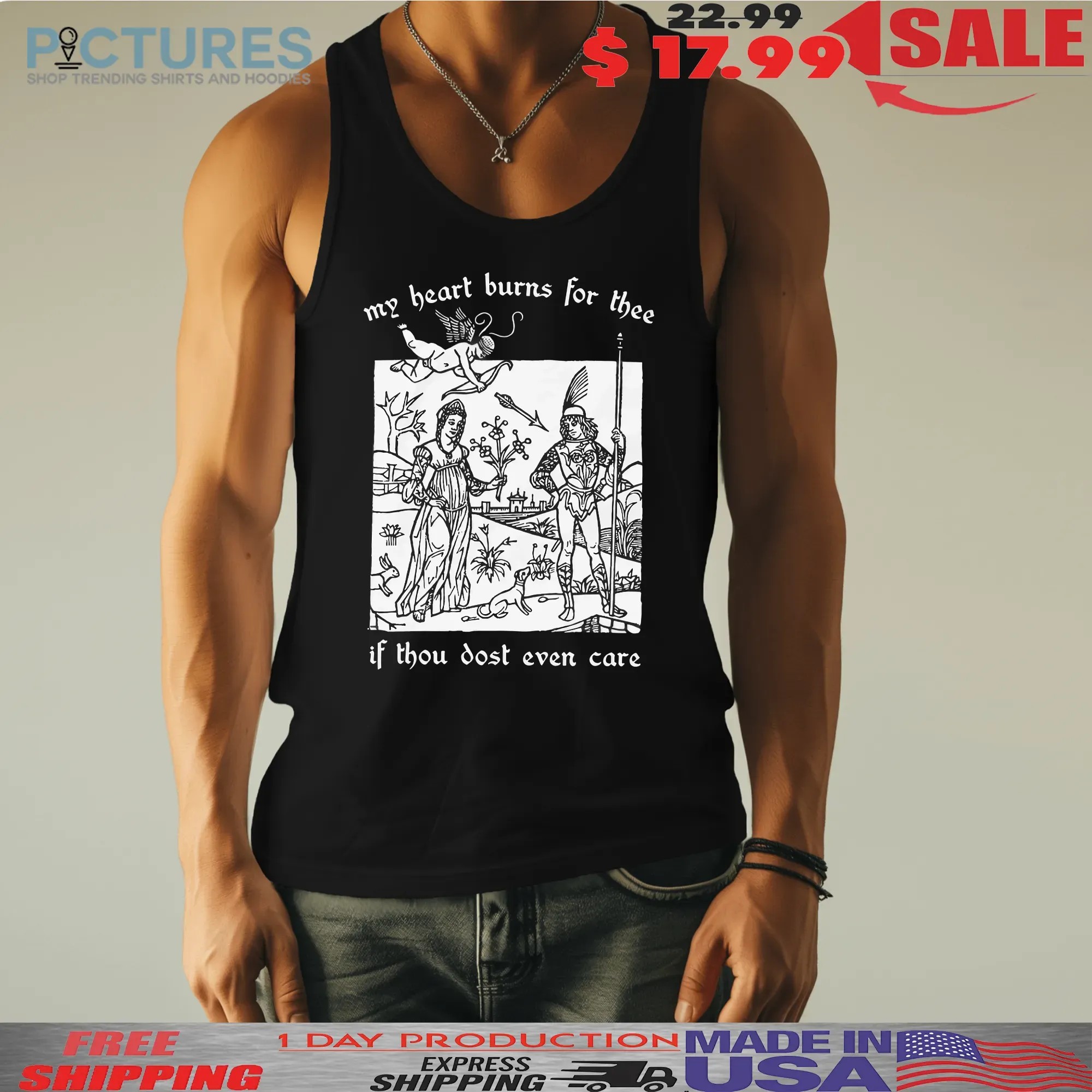 My Heart Burns For Thee If Thou Dost Even Care T Shirt