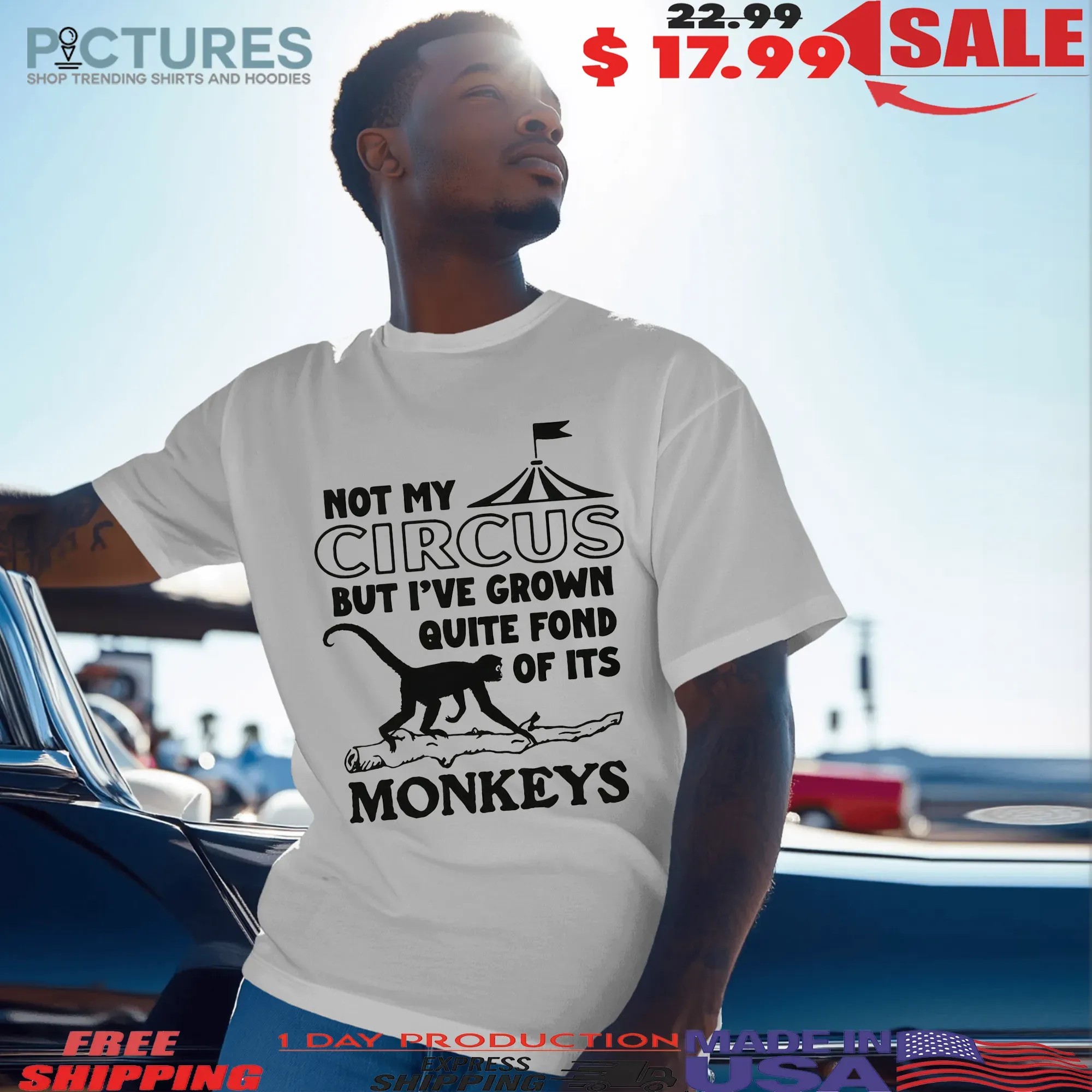 Not My Circus But I've Grown Quite Fond Of Its Monkeys T Shirt