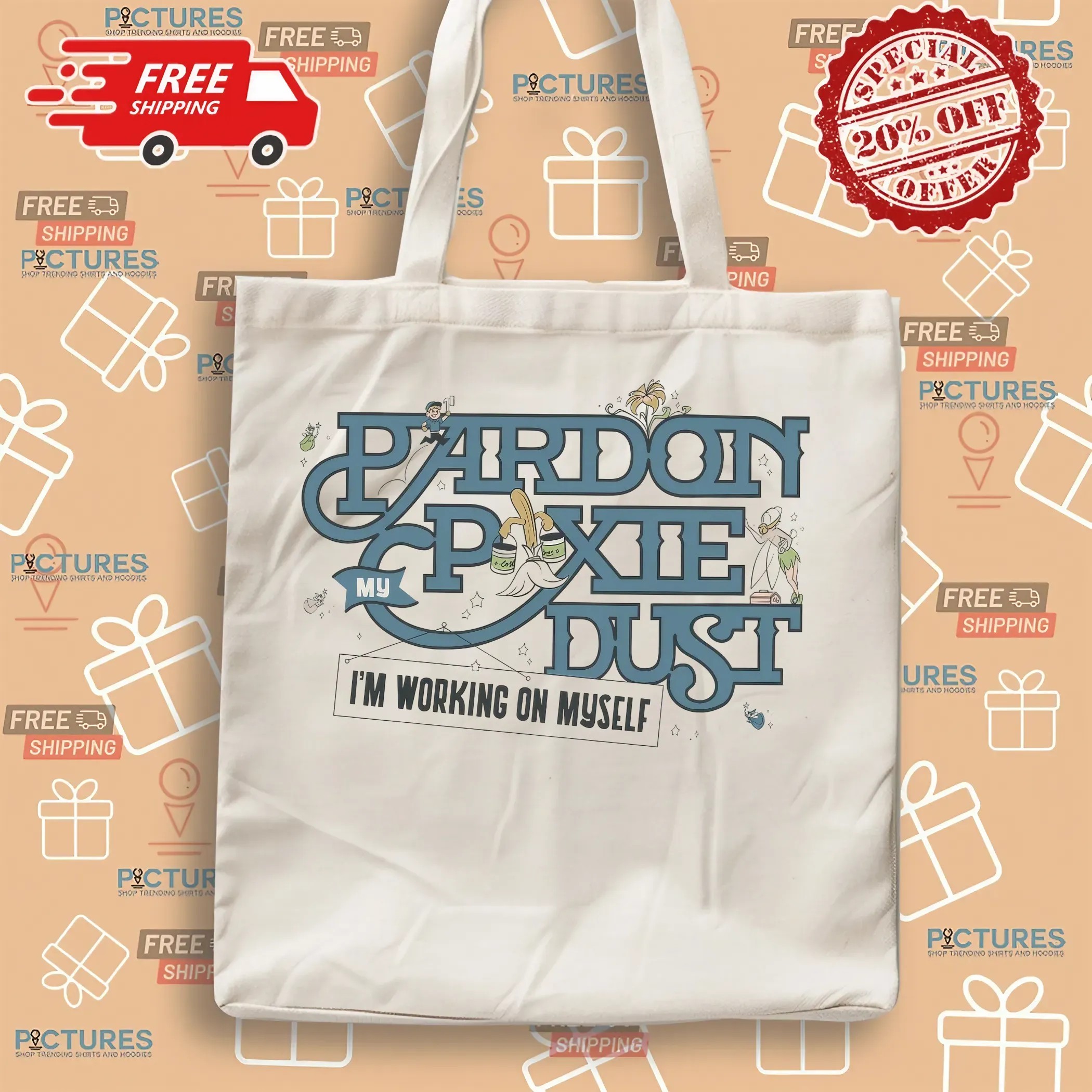 Pardon My Pixie Dust I'm Working On My Self T Shirt