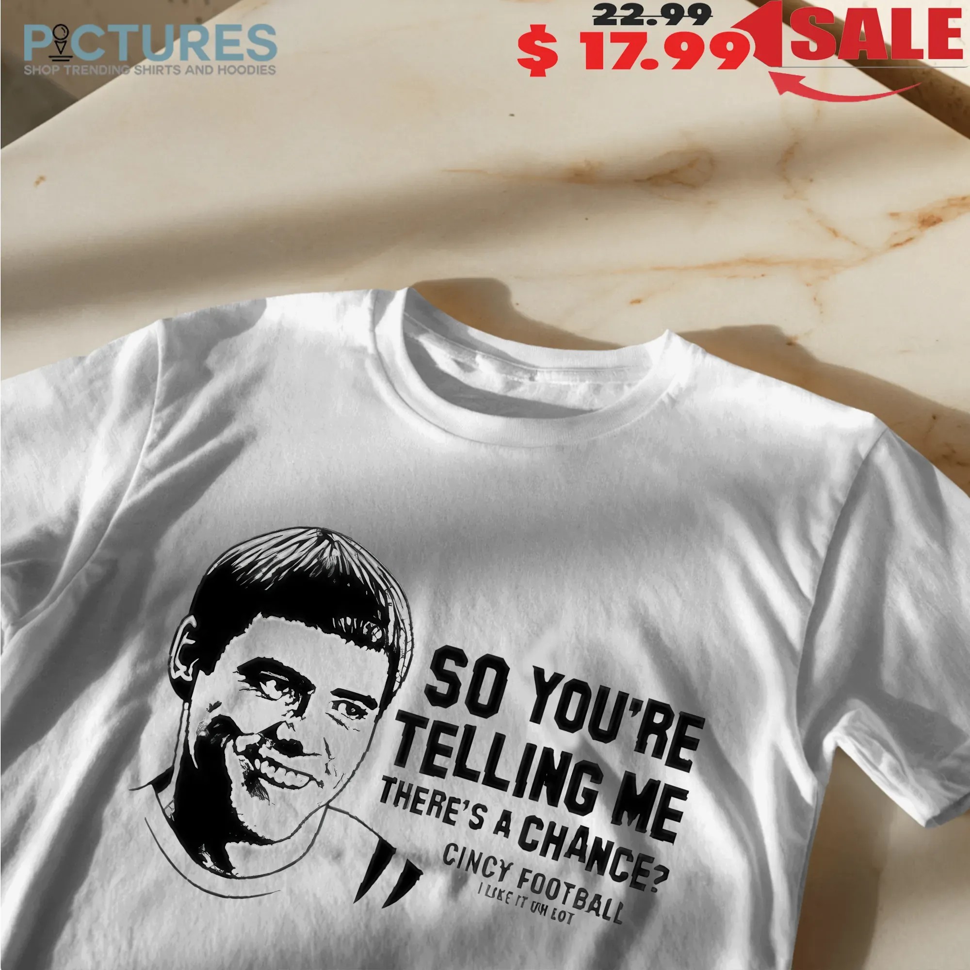 Pardon My Take Lloyd Christmas So You're Telling Me There’s A Chance Cincy Football Meme T Shirt