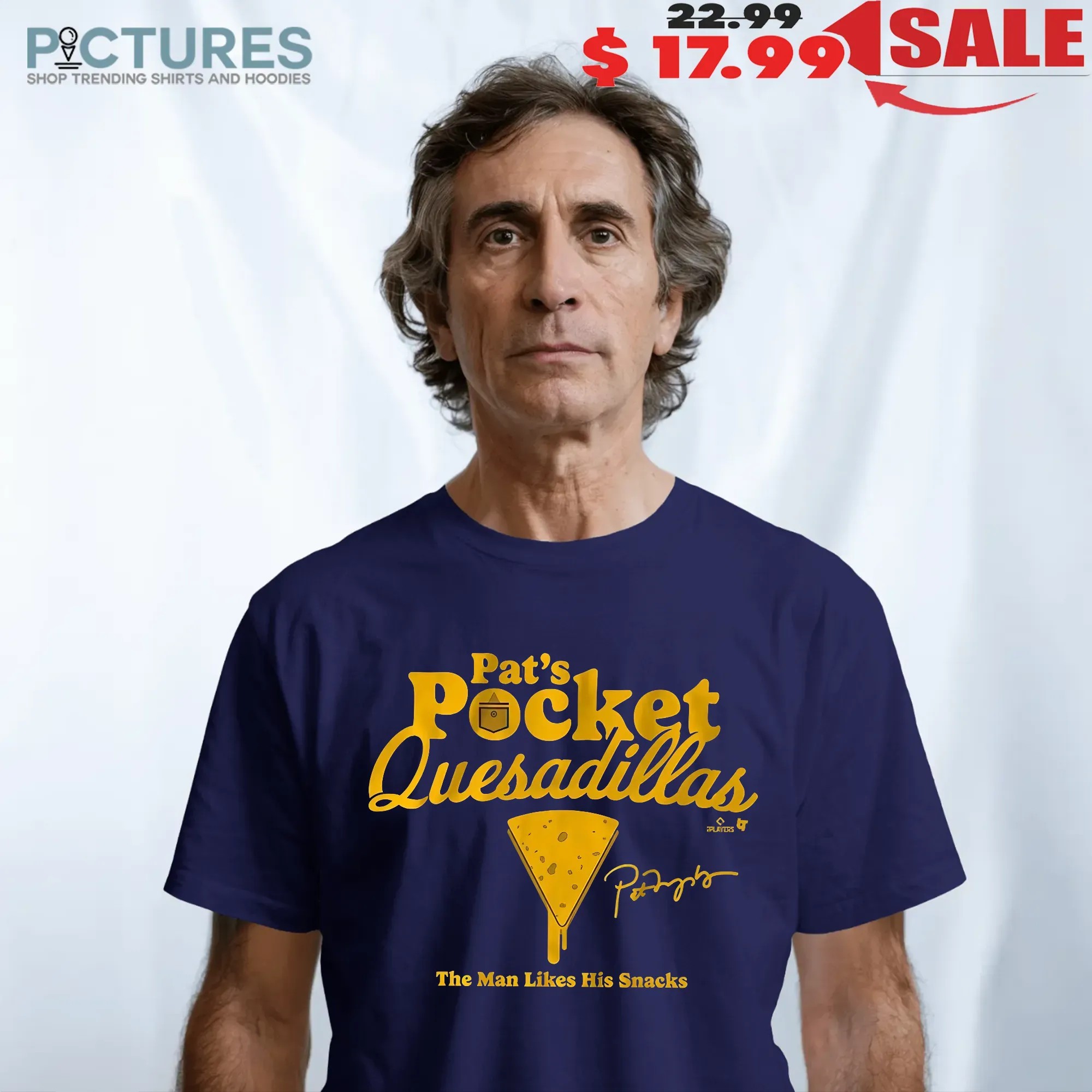 Pat Murphy Pocket Quesadillas The Man Likes His Snacks Signature T Shirt