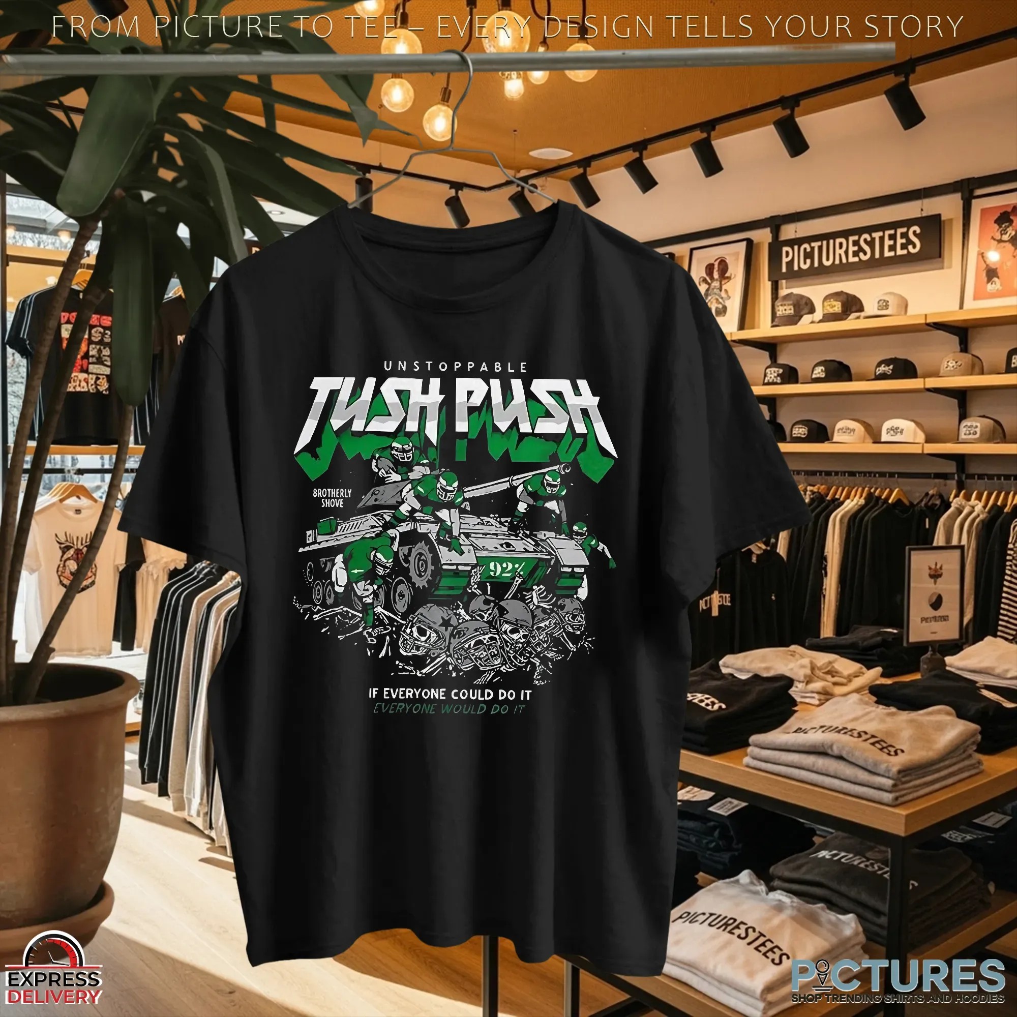 Philadelphia Eagles Philly Unstoppable Tush Push If Everyone Could Do It Everyone Would Do It T Shirt