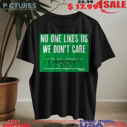 Philadelphia Football No One Likes Us We Don't Care Graphic T Shirt
