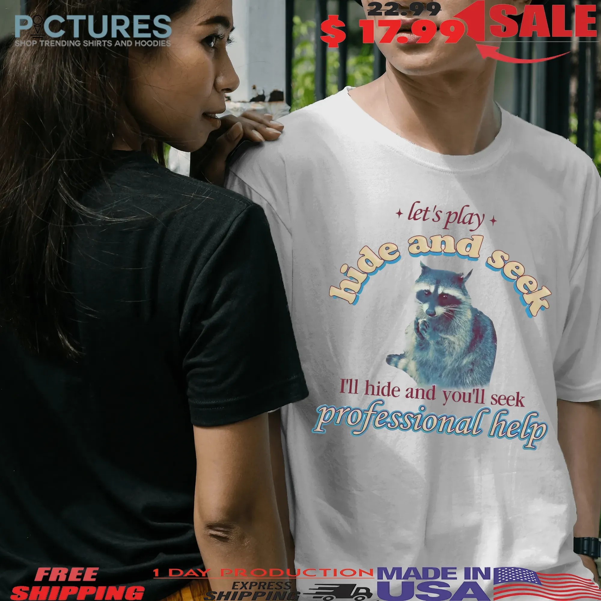 Raccoon Let's Play Hide And Seek I'll Hide And You'll Seek Professional Help T Shirt