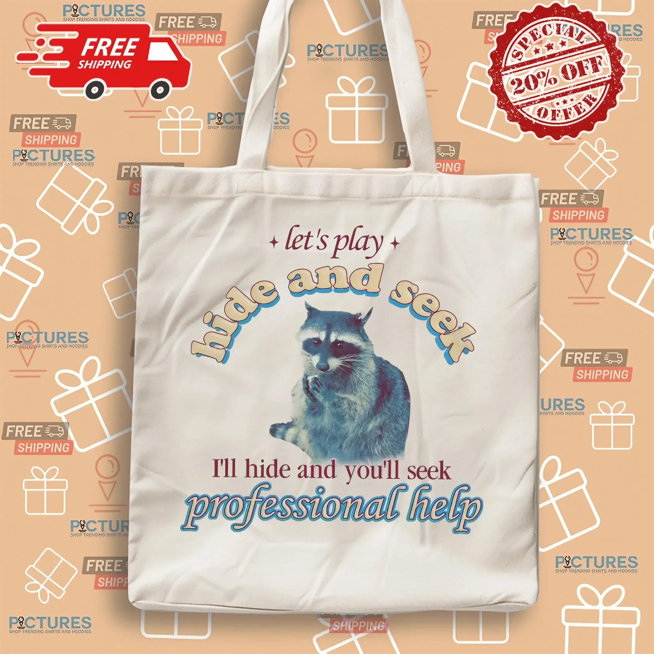 Raccoon Let's Play Hide And Seek I'll Hide And You'll Seek Professional Help T Shirt