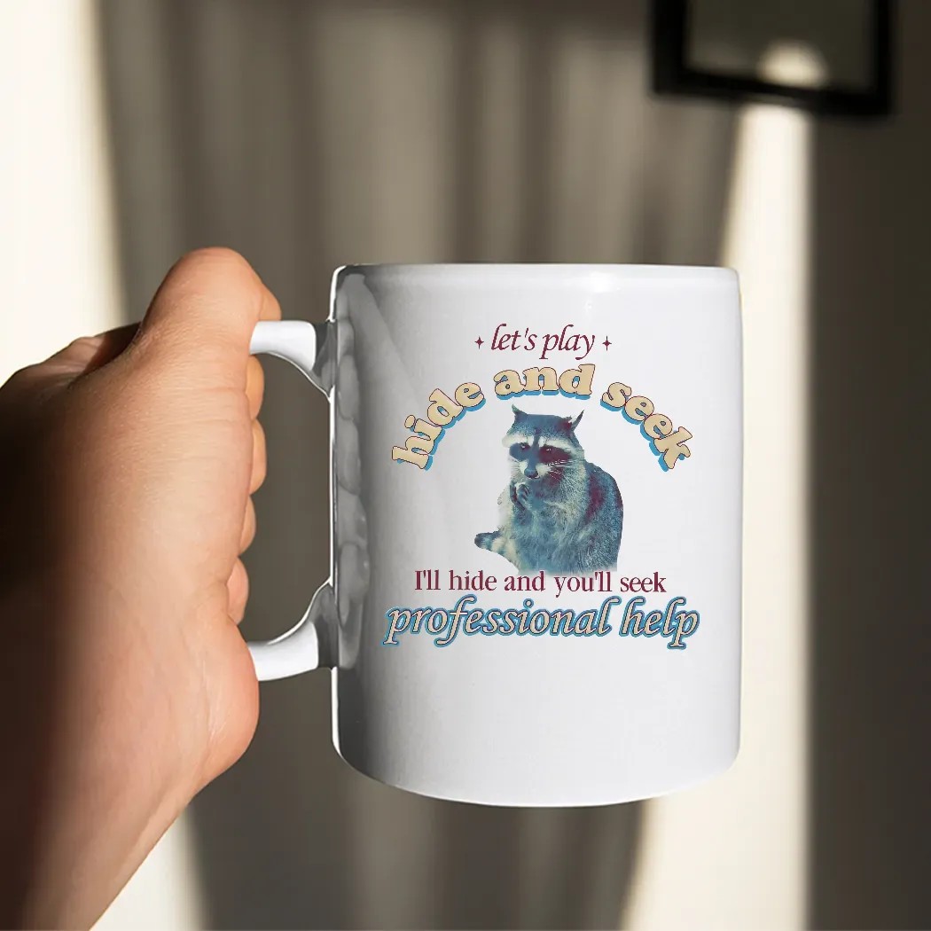 Raccoon Let's Play Hide And Seek I'll Hide And You'll Seek Professional Help T Shirt