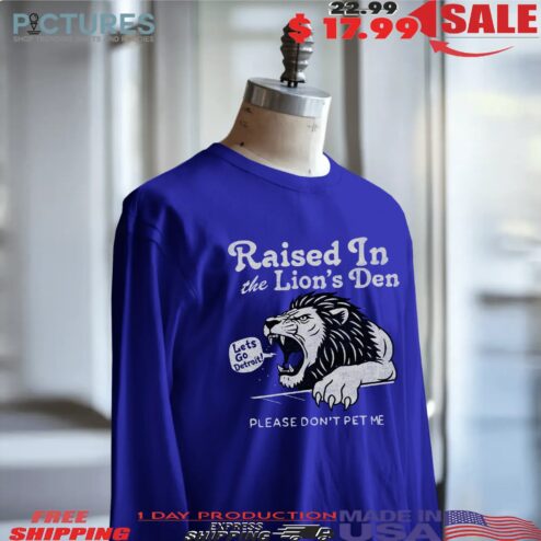 Raised in the Lion's Den Please Don't Pet Me Let's Go Detroit Graphic T Shirt