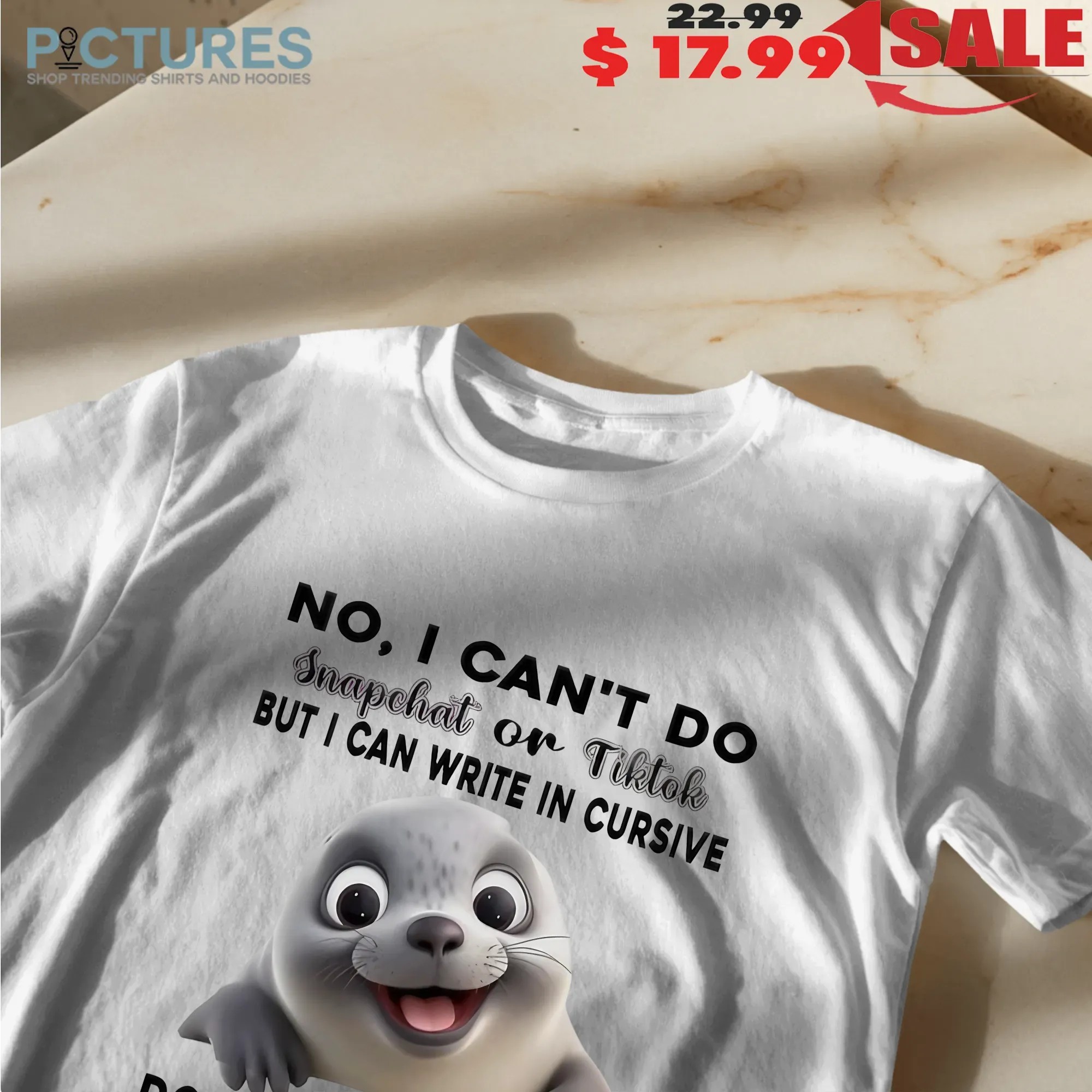 Seals No I Can’t Do Snapchat Or Tiktok But I Can Write In Cursive Do Math Without A Calculator T Shirt