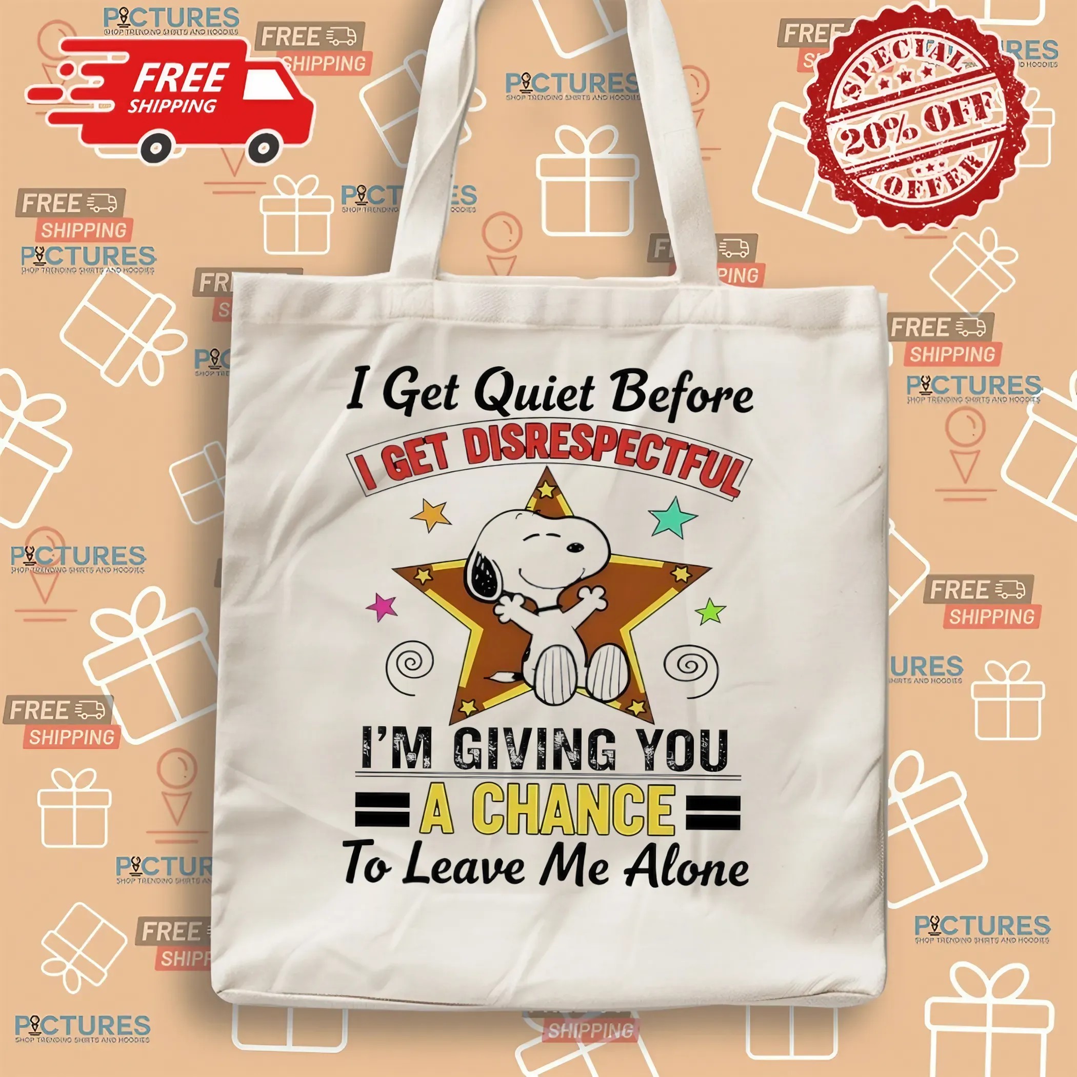 Snoopy I Get Quiet Before I Get Disrespectful I'm Giving You A Chance To Leave Me Alone T Shirt