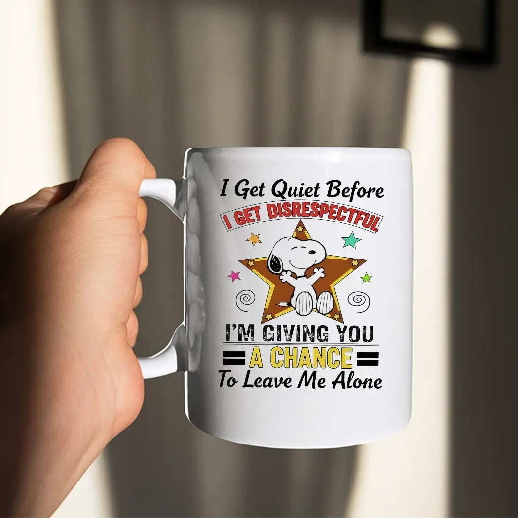 Snoopy I Get Quiet Before I Get Disrespectful I'm Giving You A Chance To Leave Me Alone T Shirt