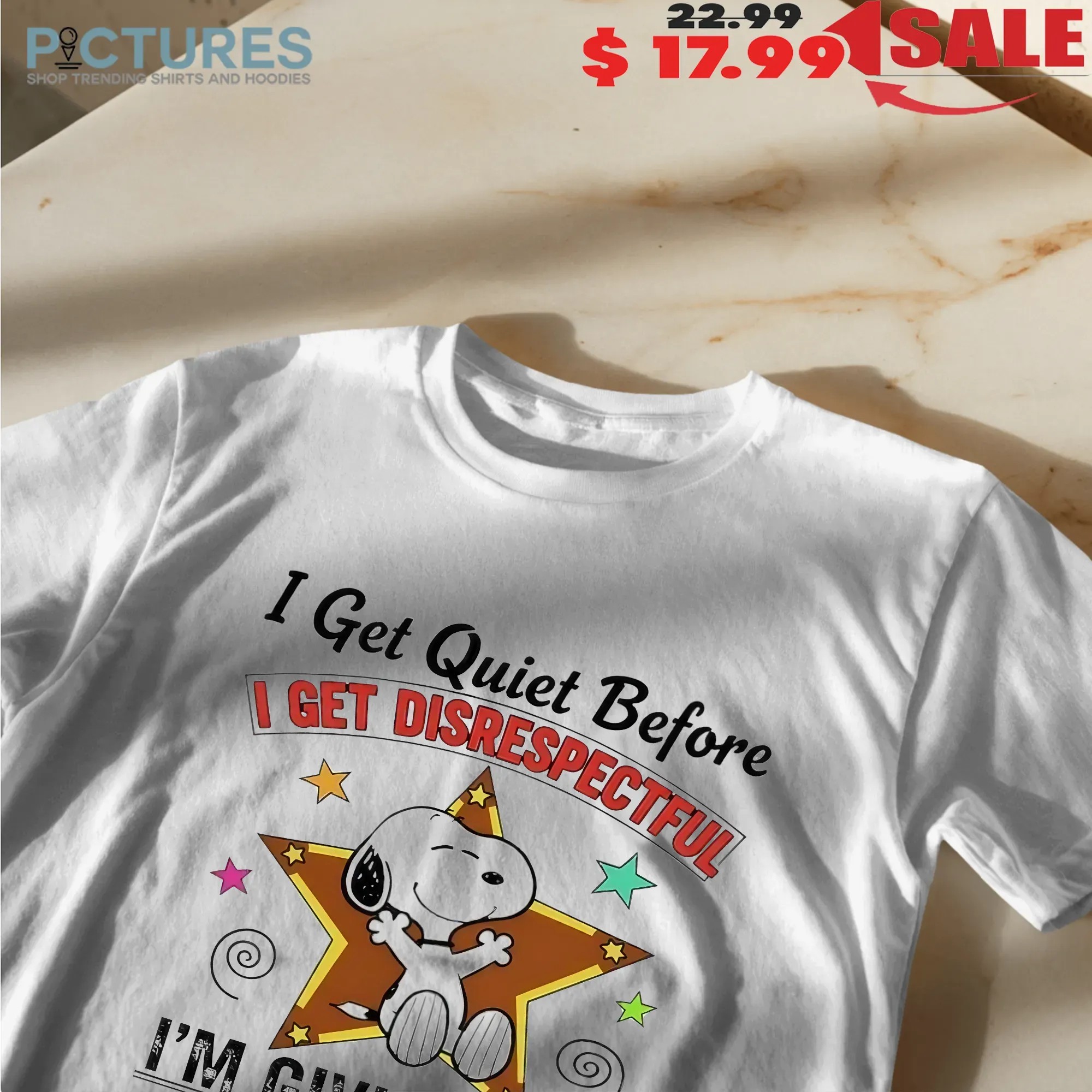 Snoopy I Get Quiet Before I Get Disrespectful I'm Giving You A Chance To Leave Me Alone T Shirt