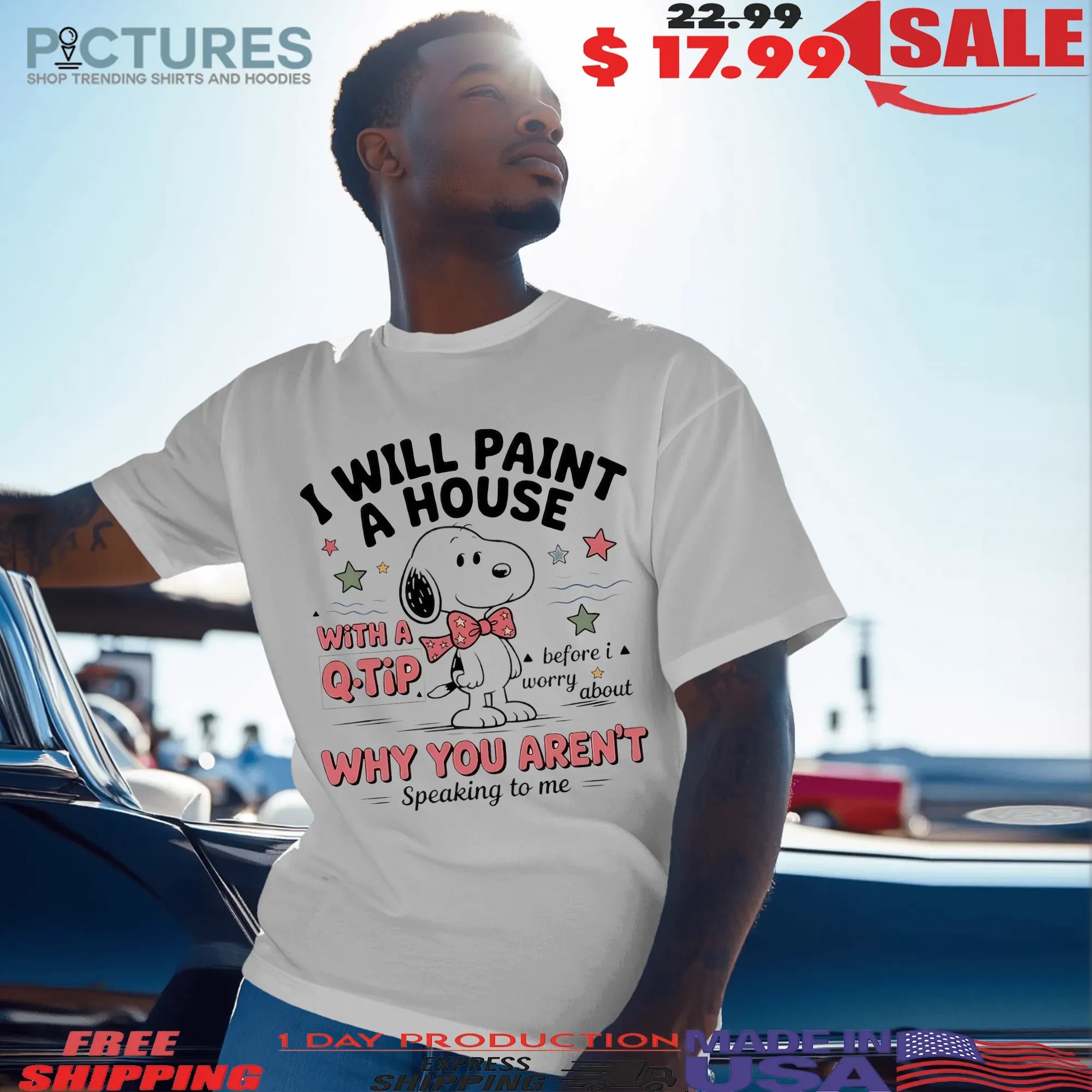 Snoopy I Will Paint A House With A Q-tip Why You Aren't Speaking To Me T Shirt