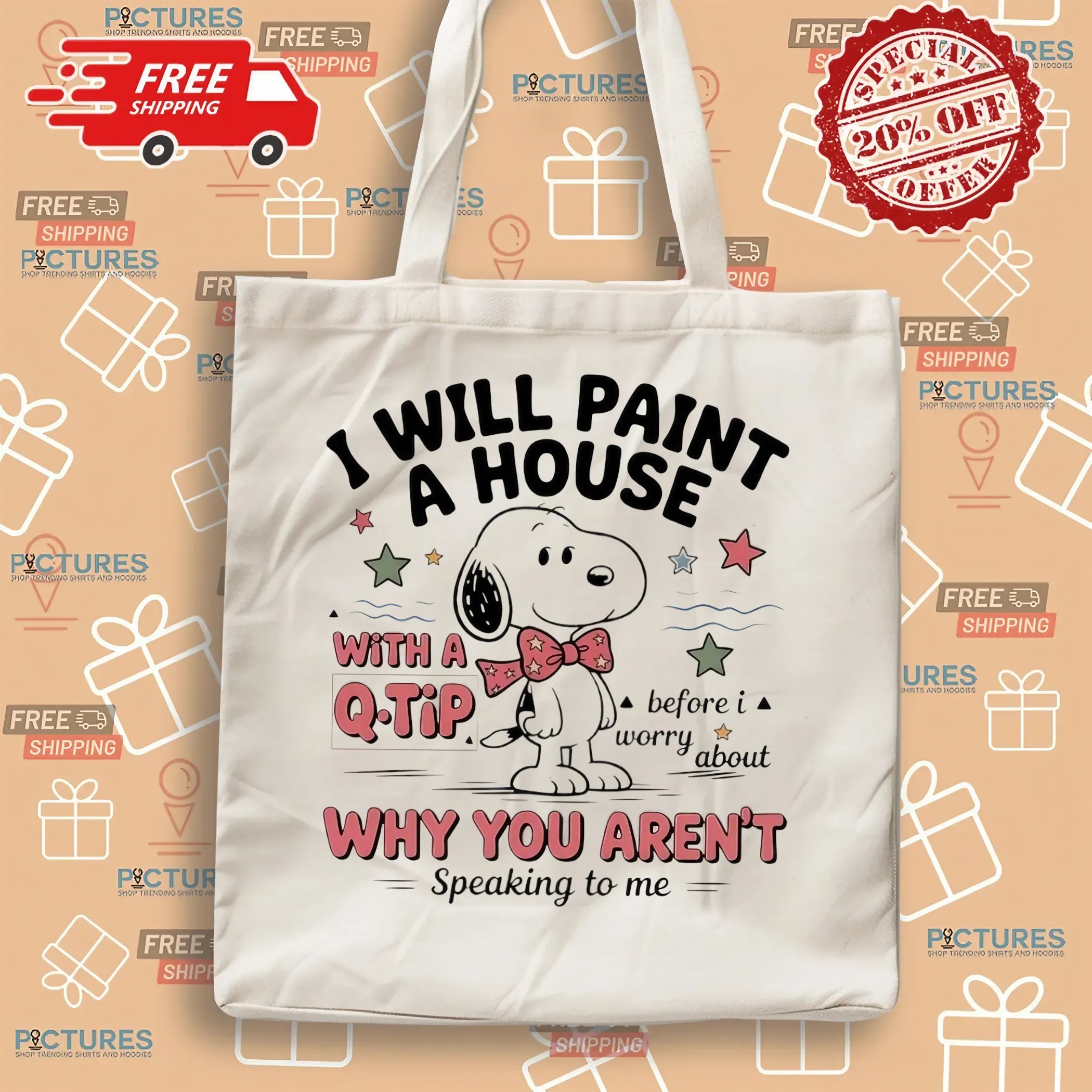 Snoopy I Will Paint A House With A Q-tip Why You Aren't Speaking To Me T Shirt