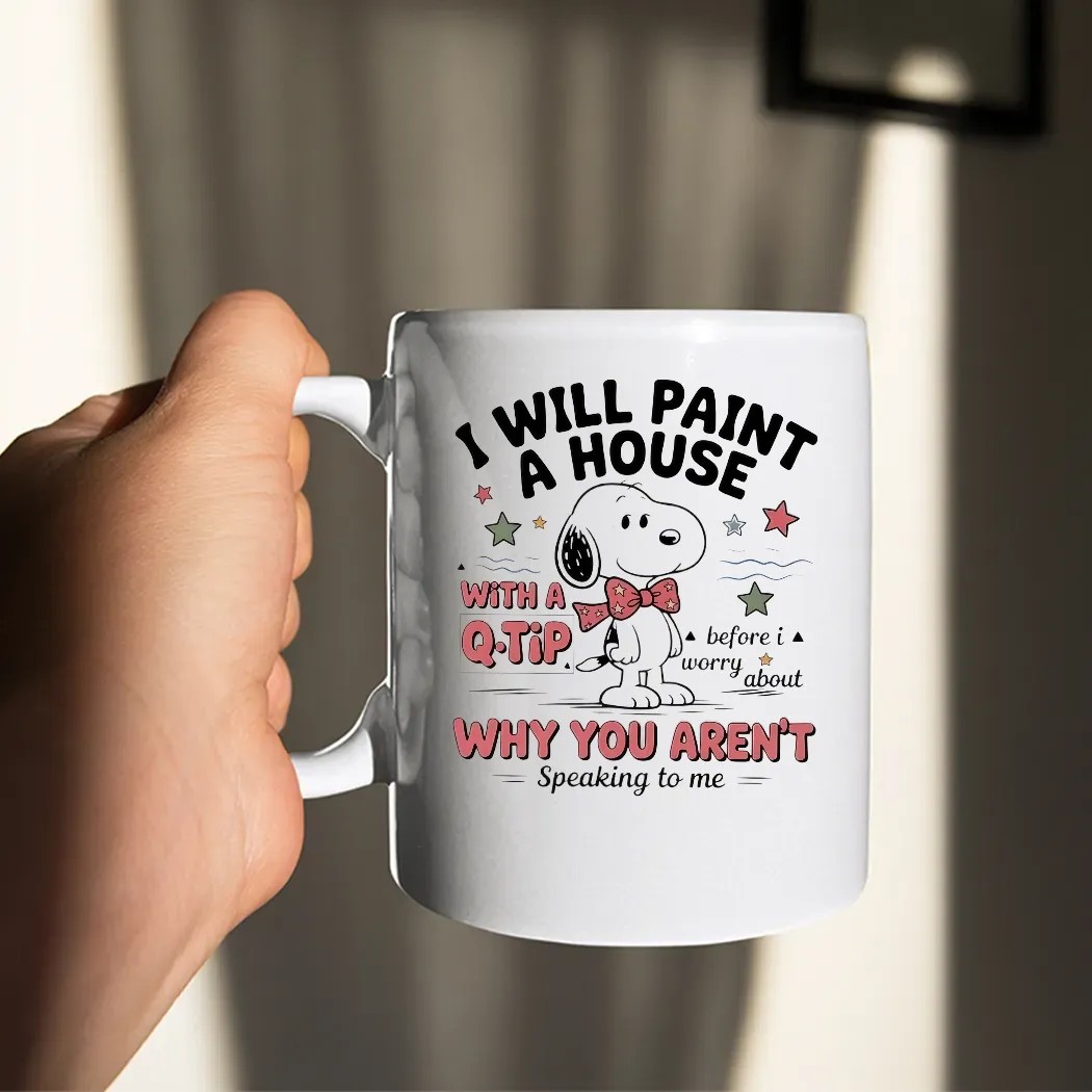 Snoopy I Will Paint A House With A Q-tip Why You Aren't Speaking To Me T Shirt
