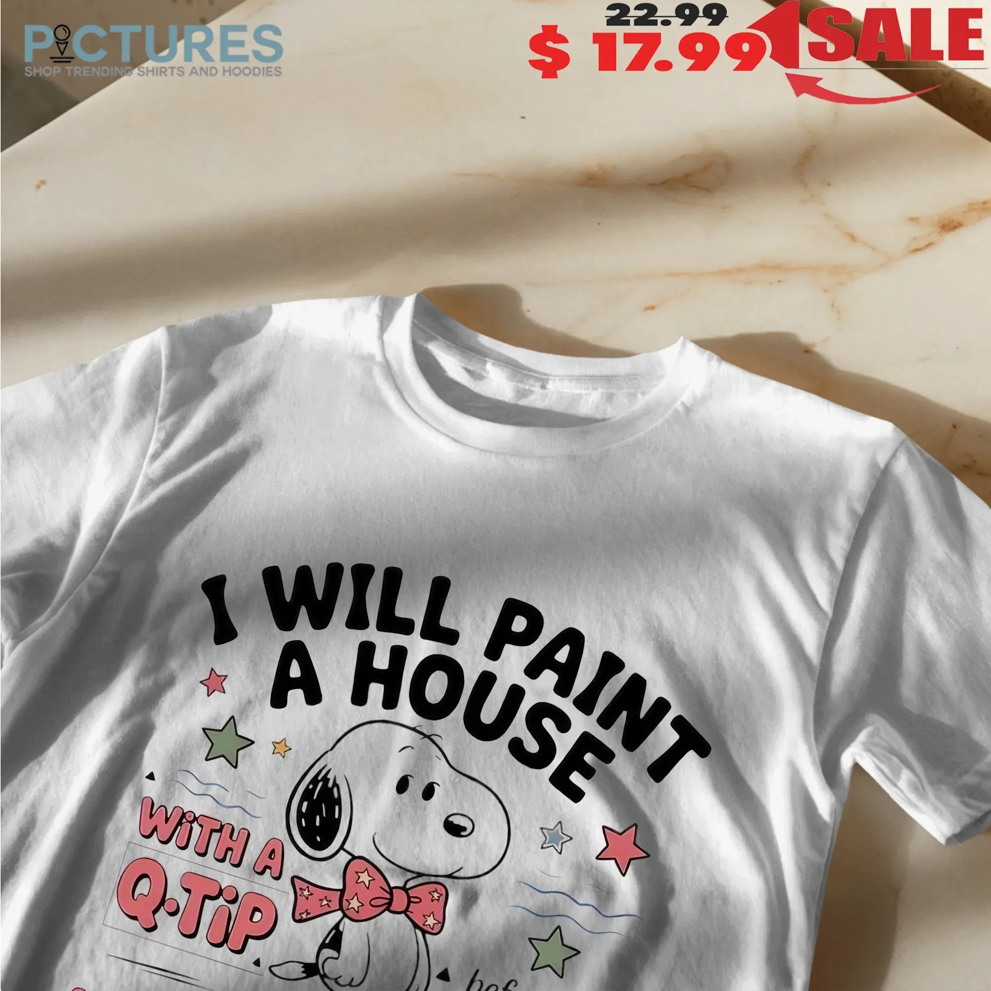 Snoopy I Will Paint A House With A Q-tip Why You Aren't Speaking To Me T Shirt