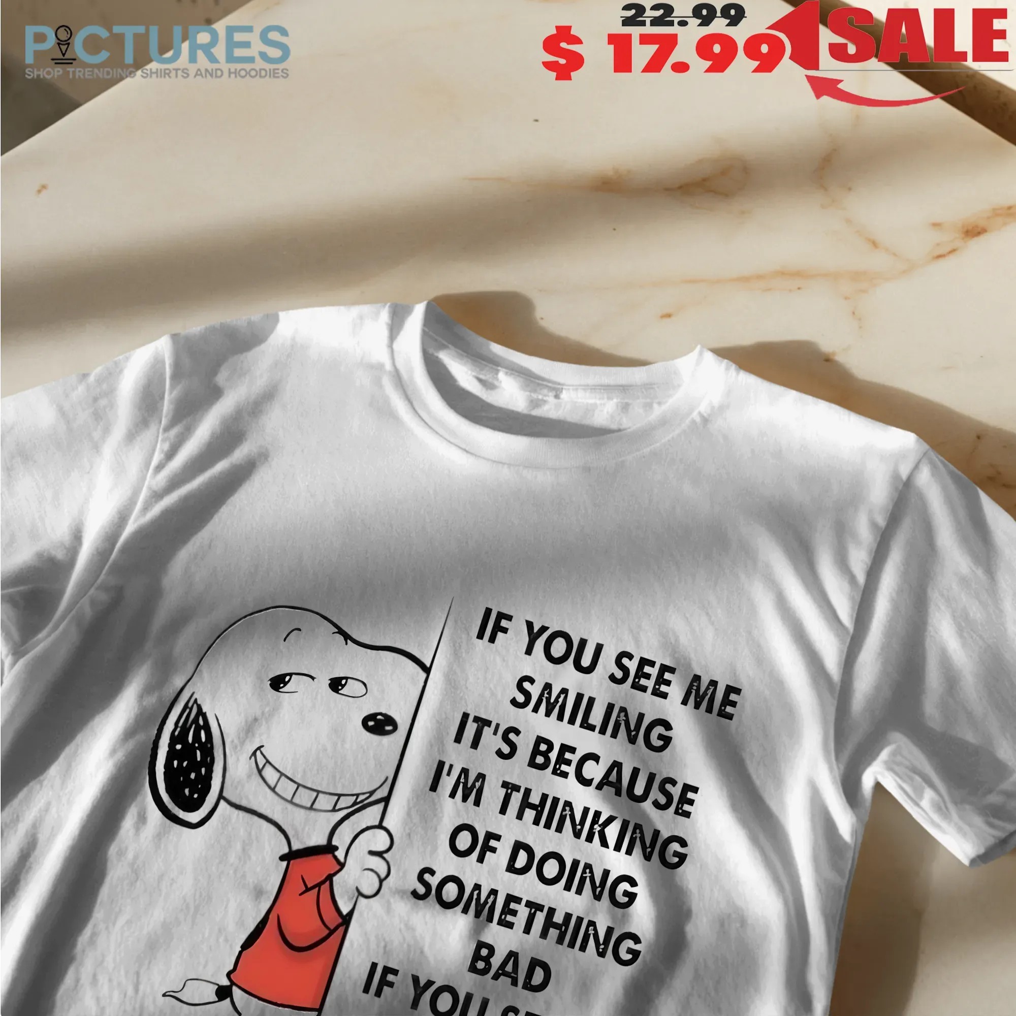 Snoopy If You See Me Smiling It’s Because I'm Thinking Of Doing Something Bad Meme T Shirt